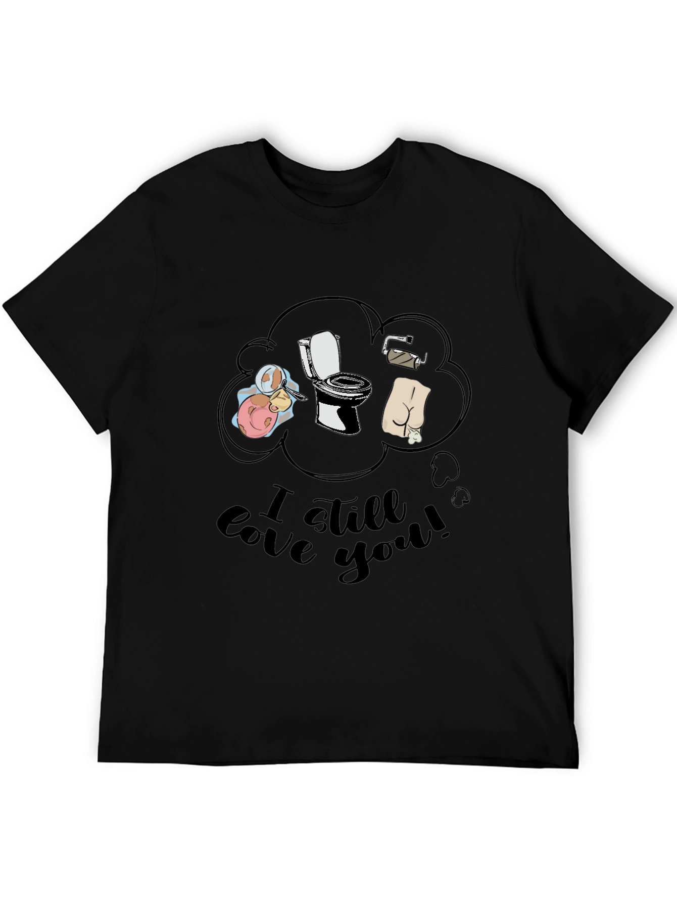Humorous I Still Love You Graphic Tee