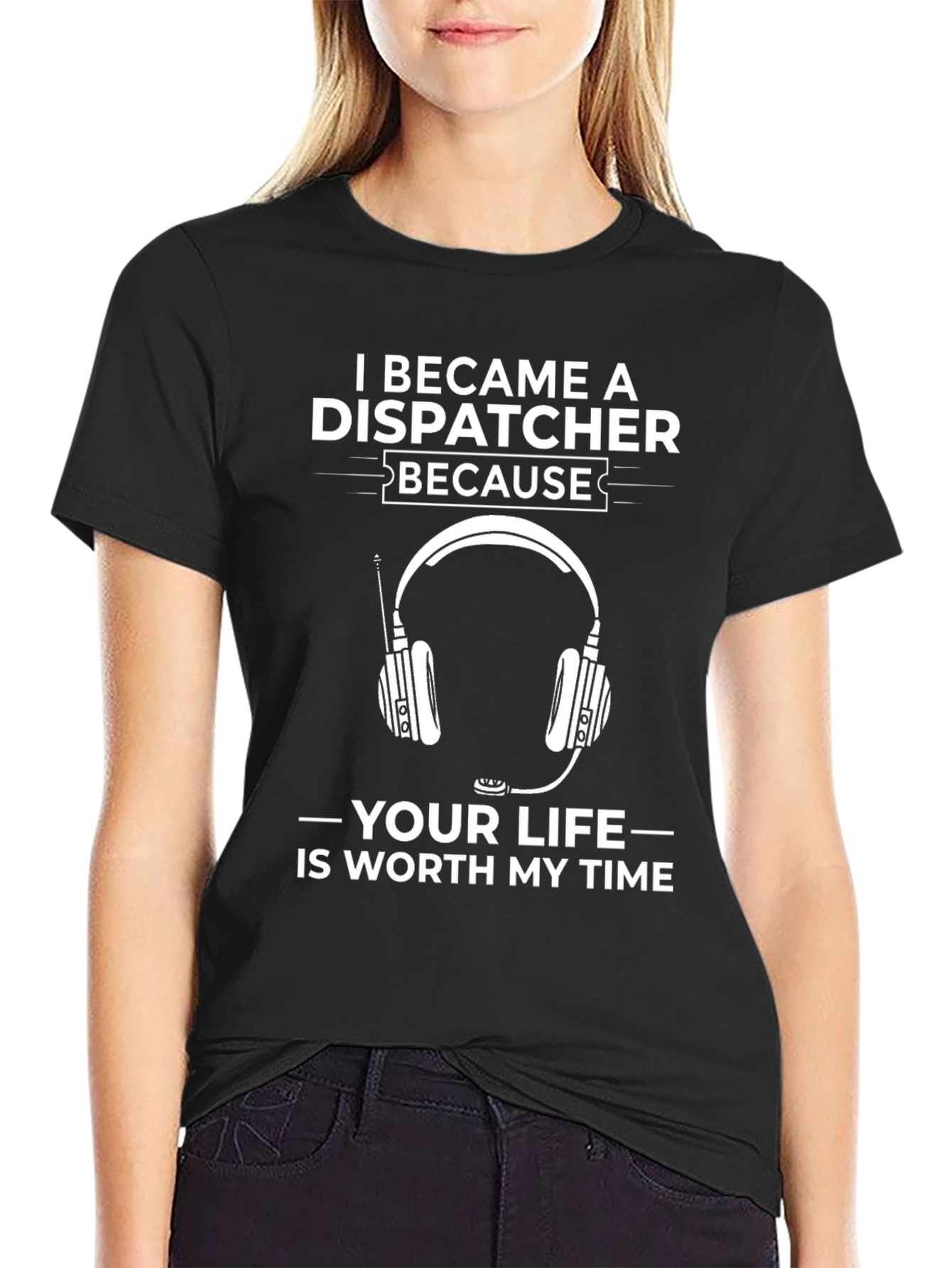 Dispatcher T-Shirt: Worth My Time