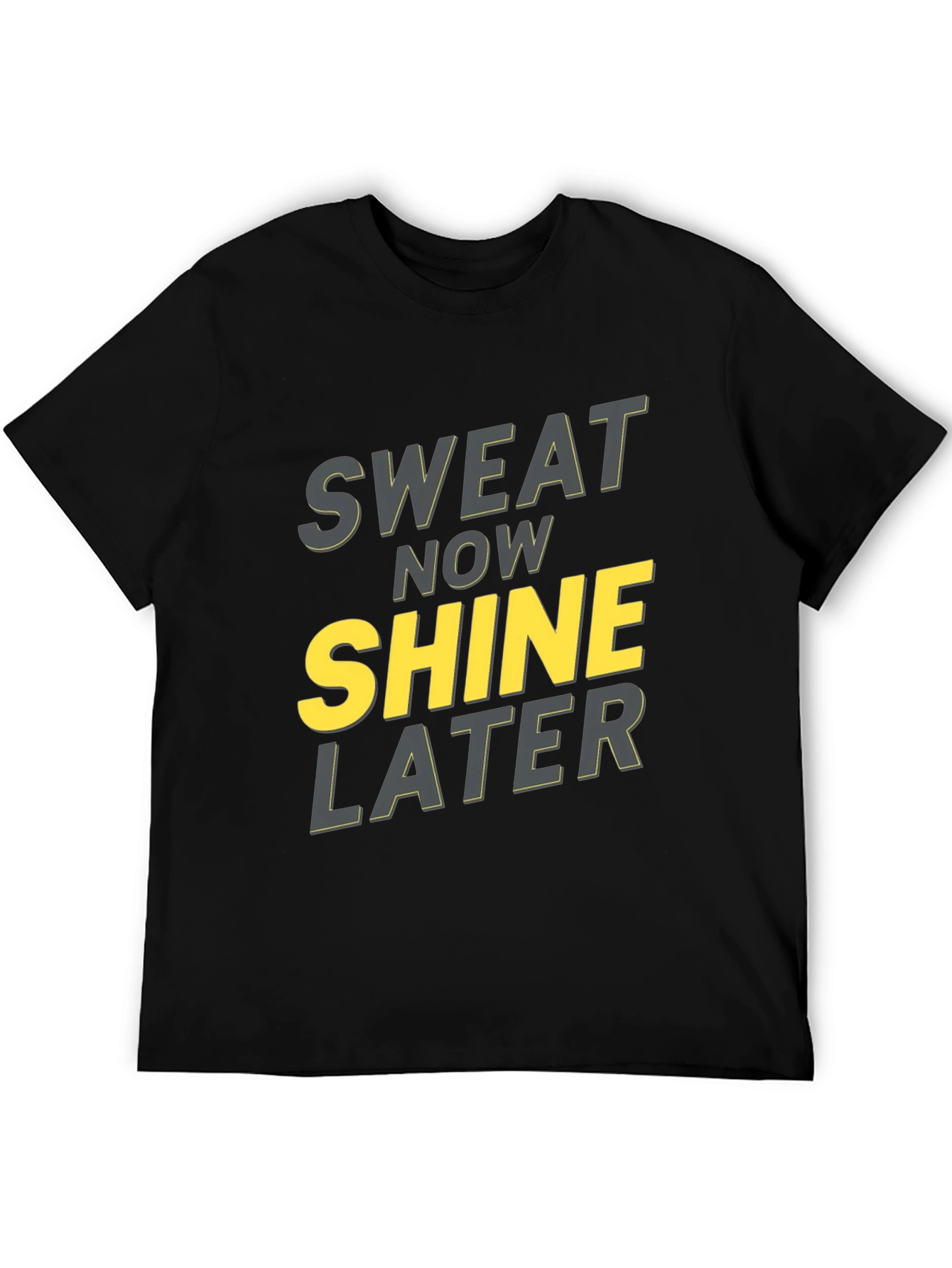 Sweat Now Shine Later Graphic T-Shirt - Black