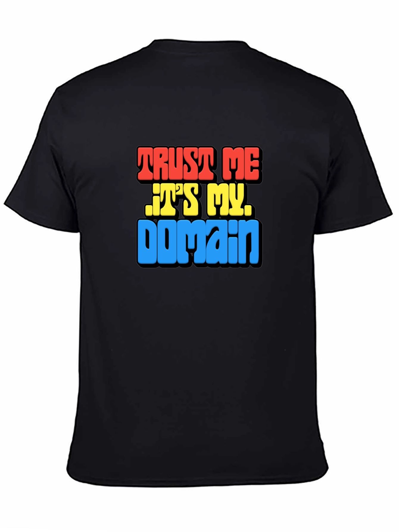 Trust Me Its My Domain Funny Black T-Shirt