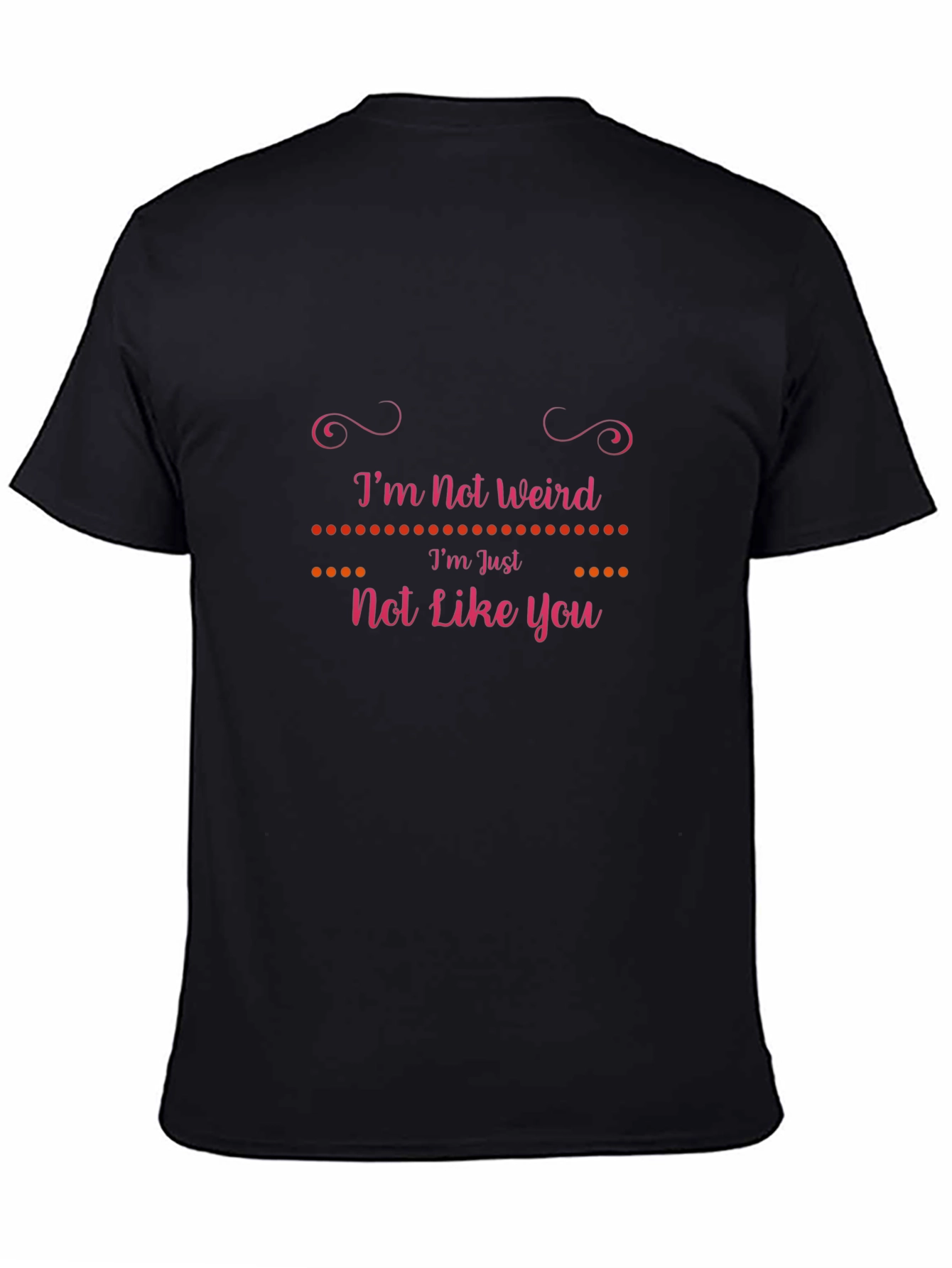 Im Not Weird T-Shirt: Unique Graphic Tee