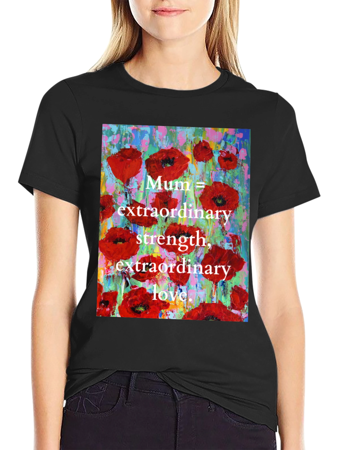 Mum Poppy T-Shirt - Extraordinary Strength & Love