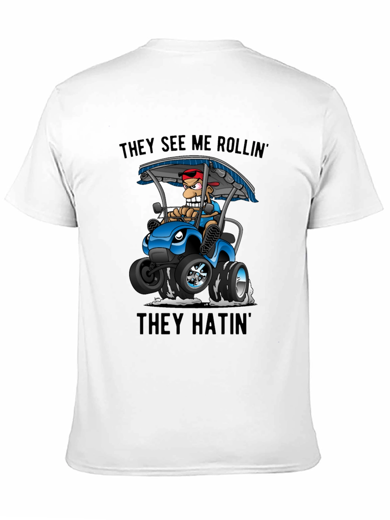 They See Me Rollin T-Shirt