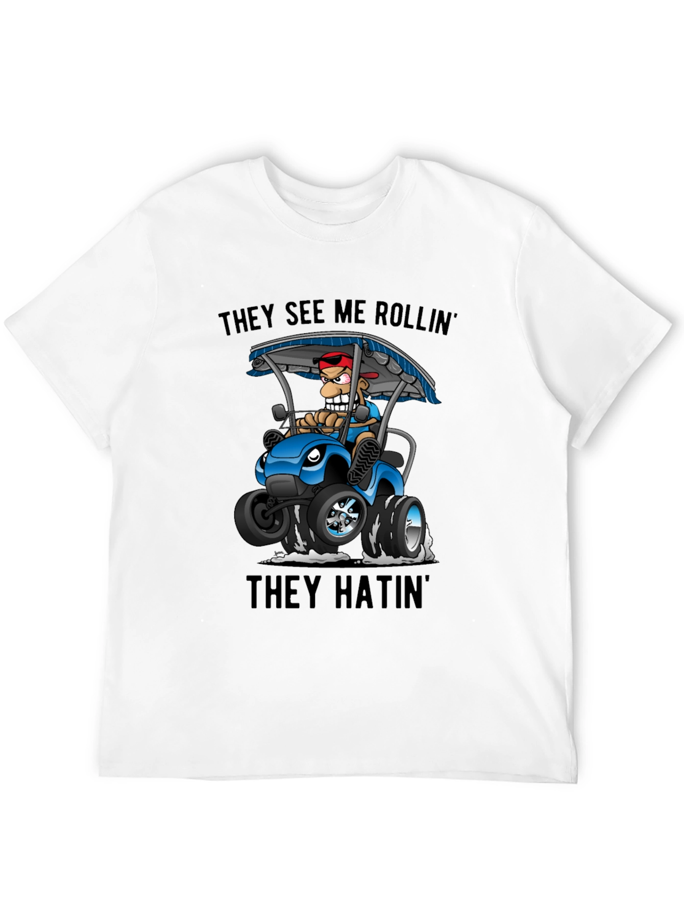 They See Me Rollin T-Shirt