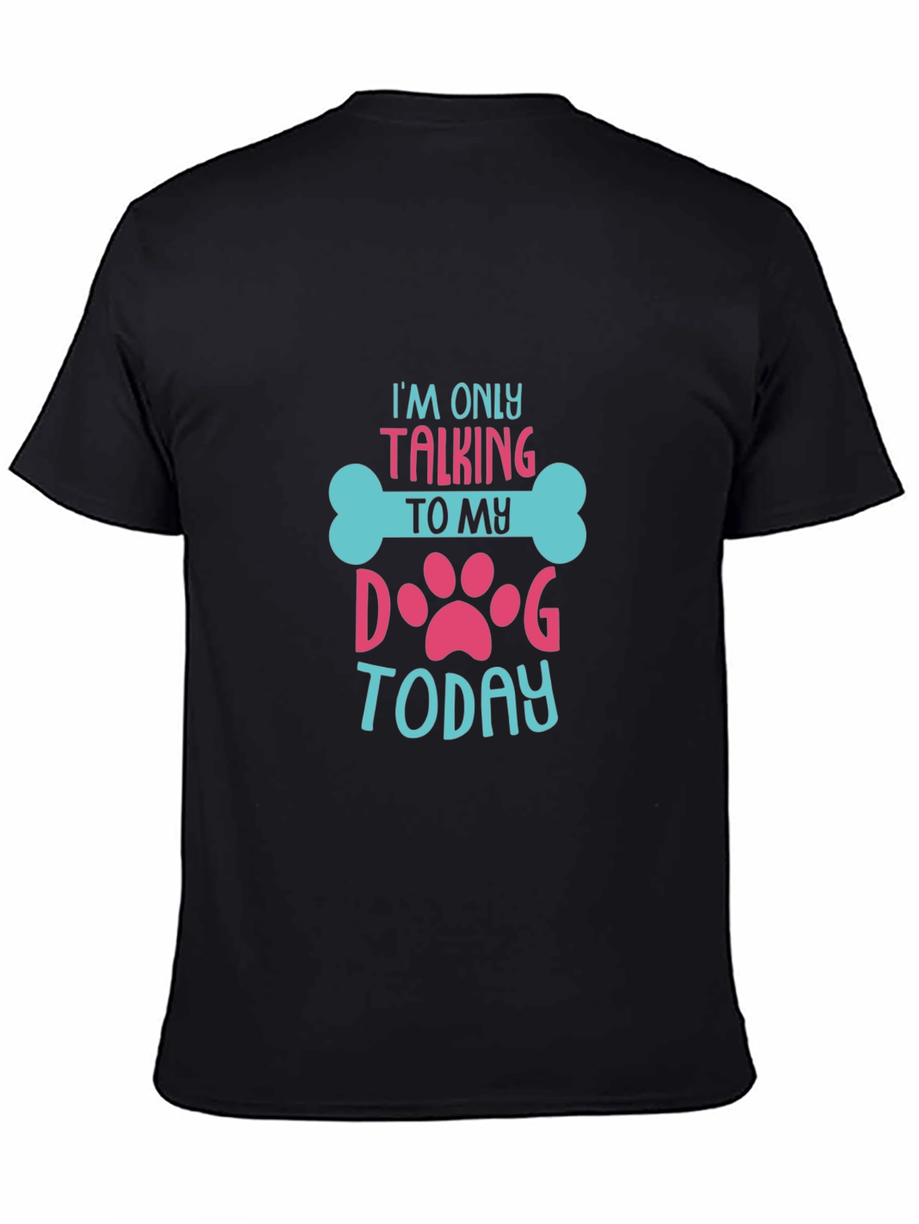 Im Only Talking to My Dog Today Graphic Tee