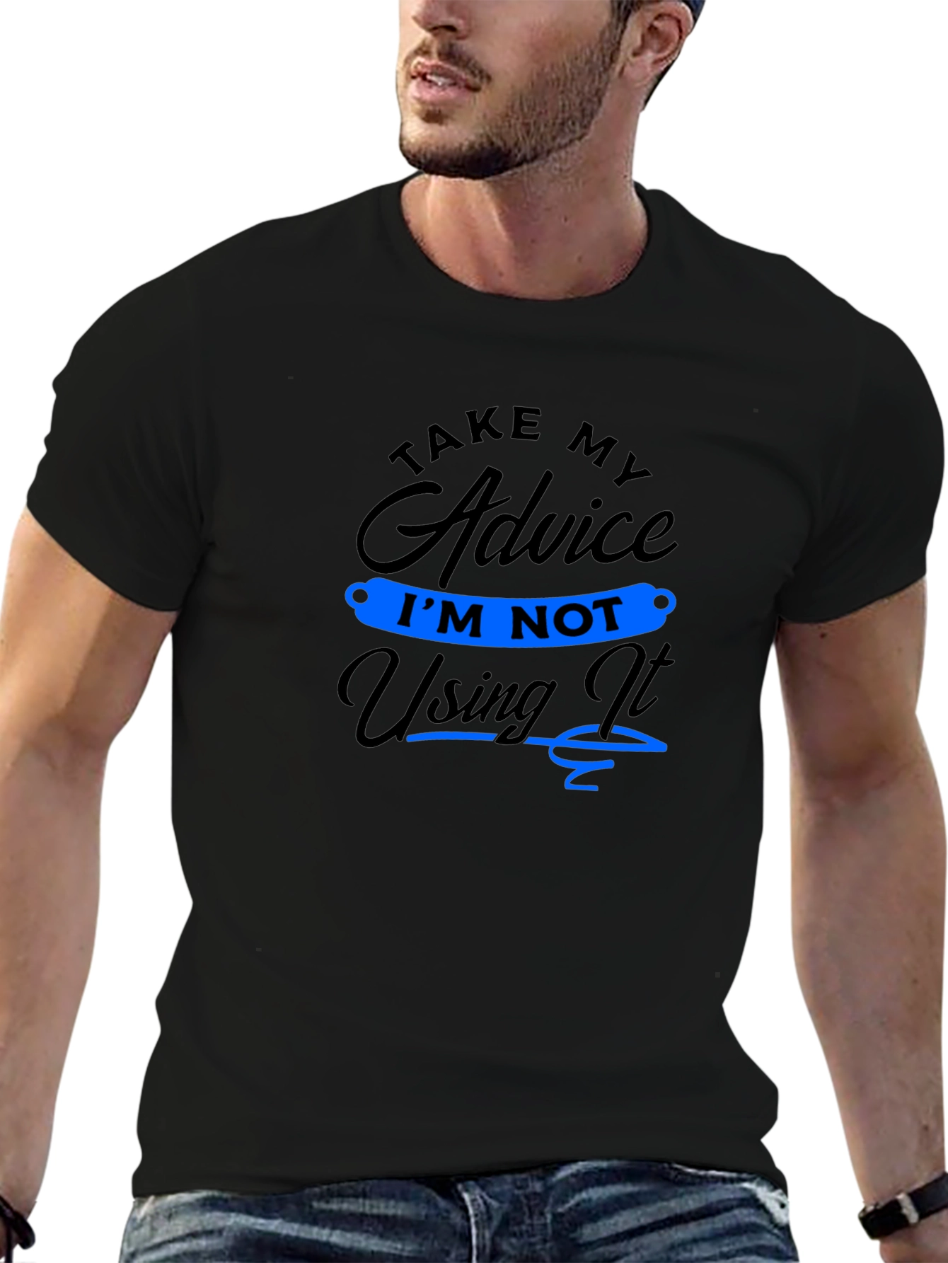Funny Advice T-Shirt: Im Not Using It