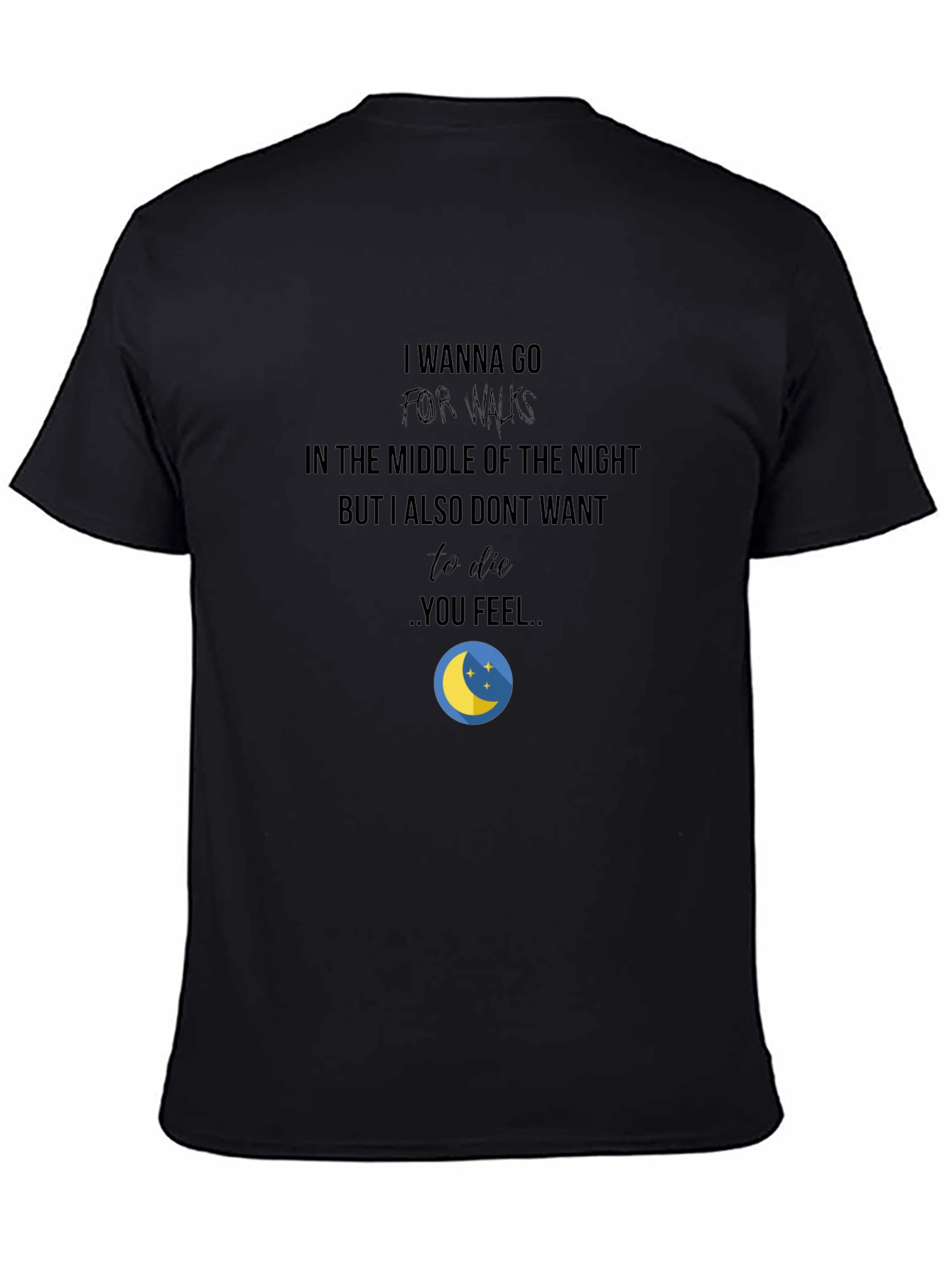 Night Walk T-Shirt: Funny Quote Comfortable Fit