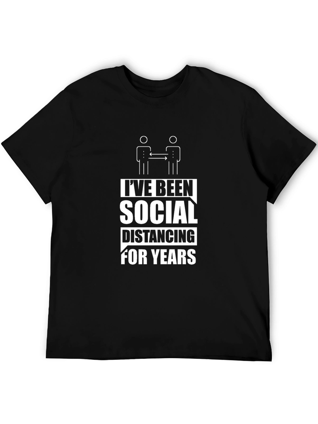 Ive Been Social Distancing T-Shirt - Black Cotton Tee