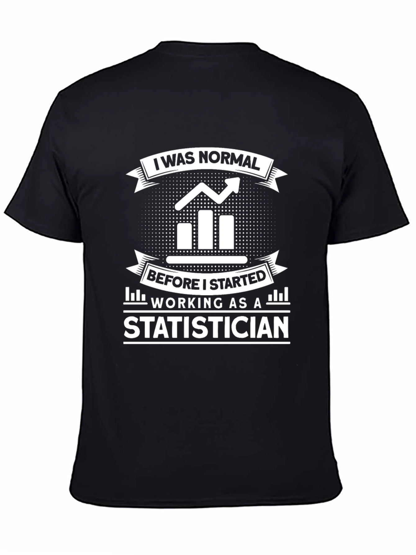 Statistician T-Shirt: I Was Normal