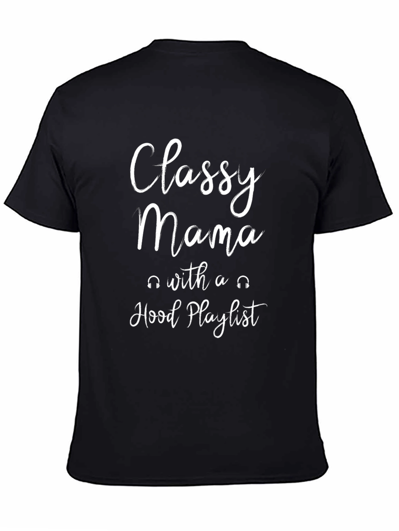 Classy Mama Hood Playlist Black T-Shirt