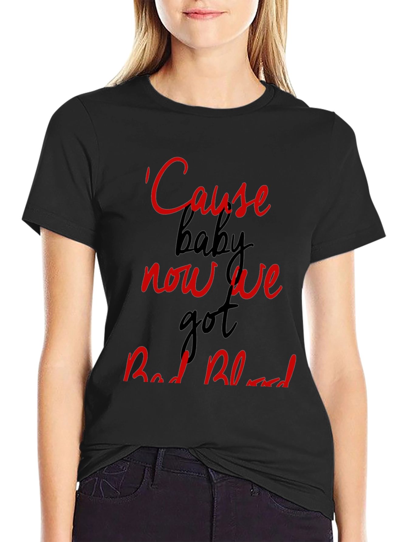 Cause Baby Now We Got Bad Blood Graphic Tee