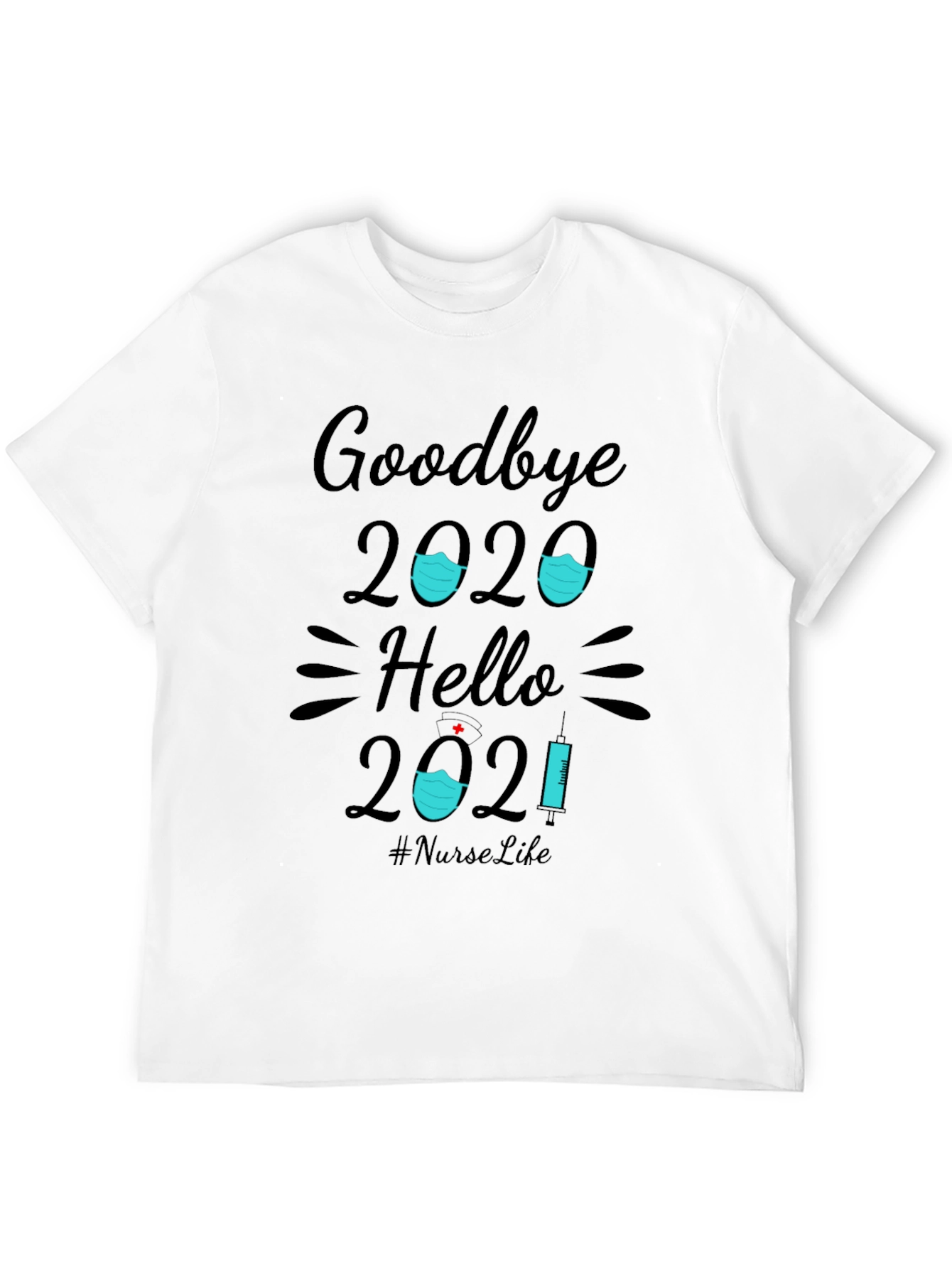Goodbye 2020 Hello 2021 Nurse T-Shirt