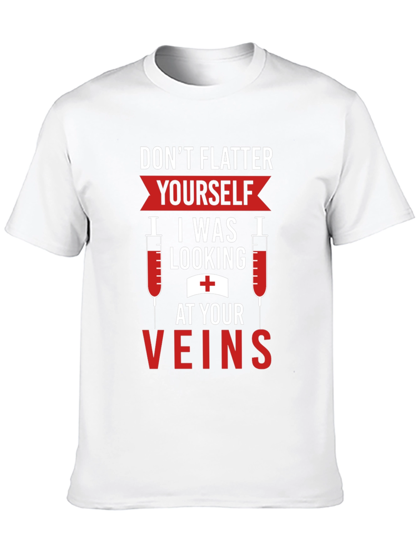 Funny Nurse Vein T-Shirt - Flatter Yourself