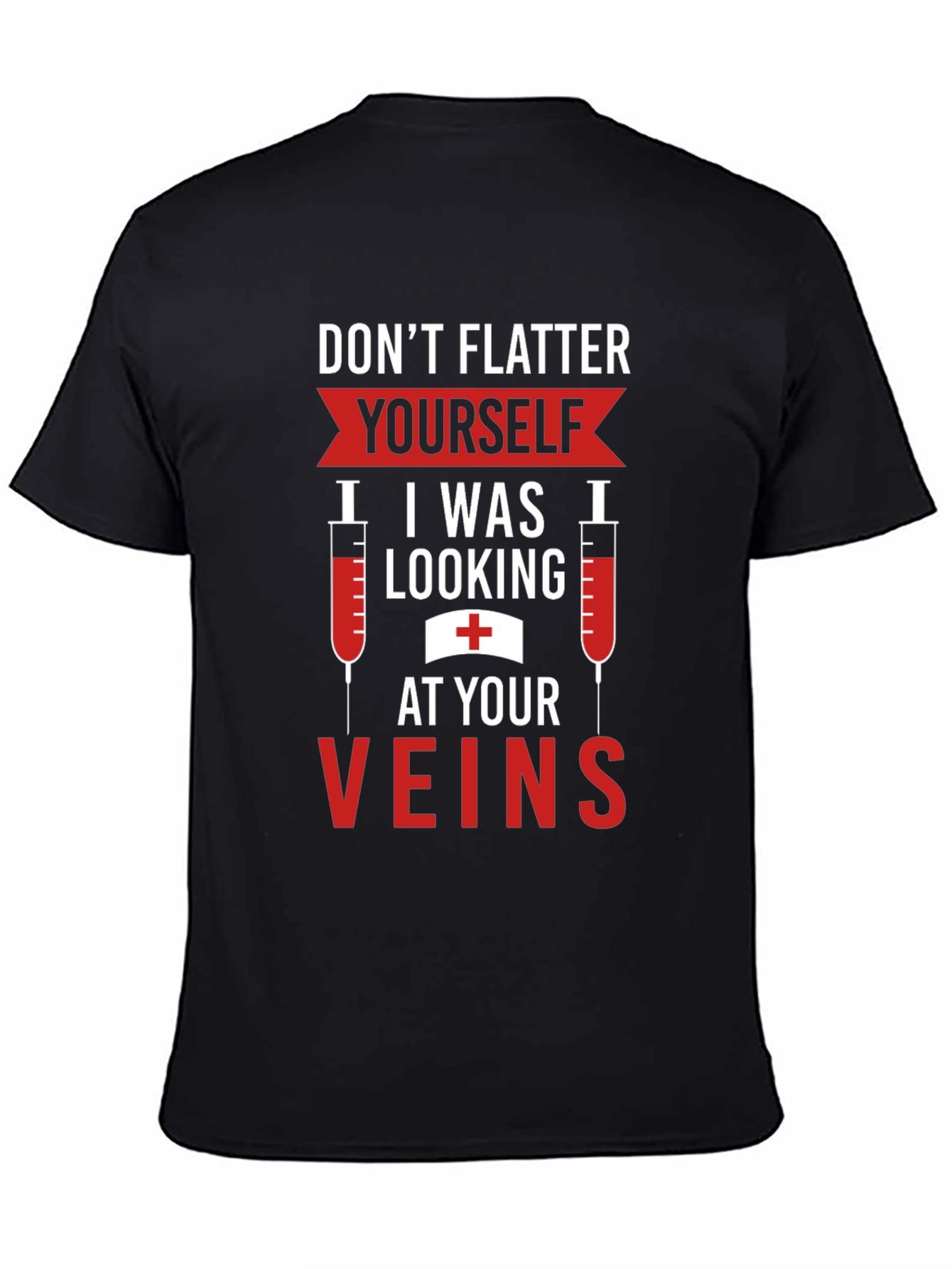 Funny Nurse Vein T-Shirt - Flatter Yourself