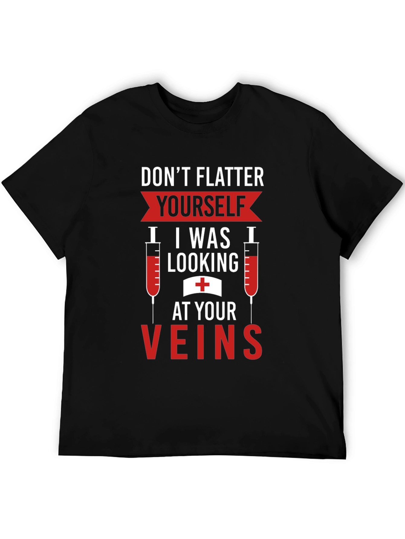 Funny Nurse Vein T-Shirt - Flatter Yourself