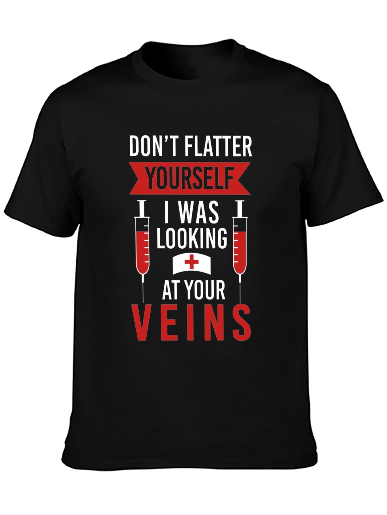 Funny Nurse Vein T-Shirt - Flatter Yourself