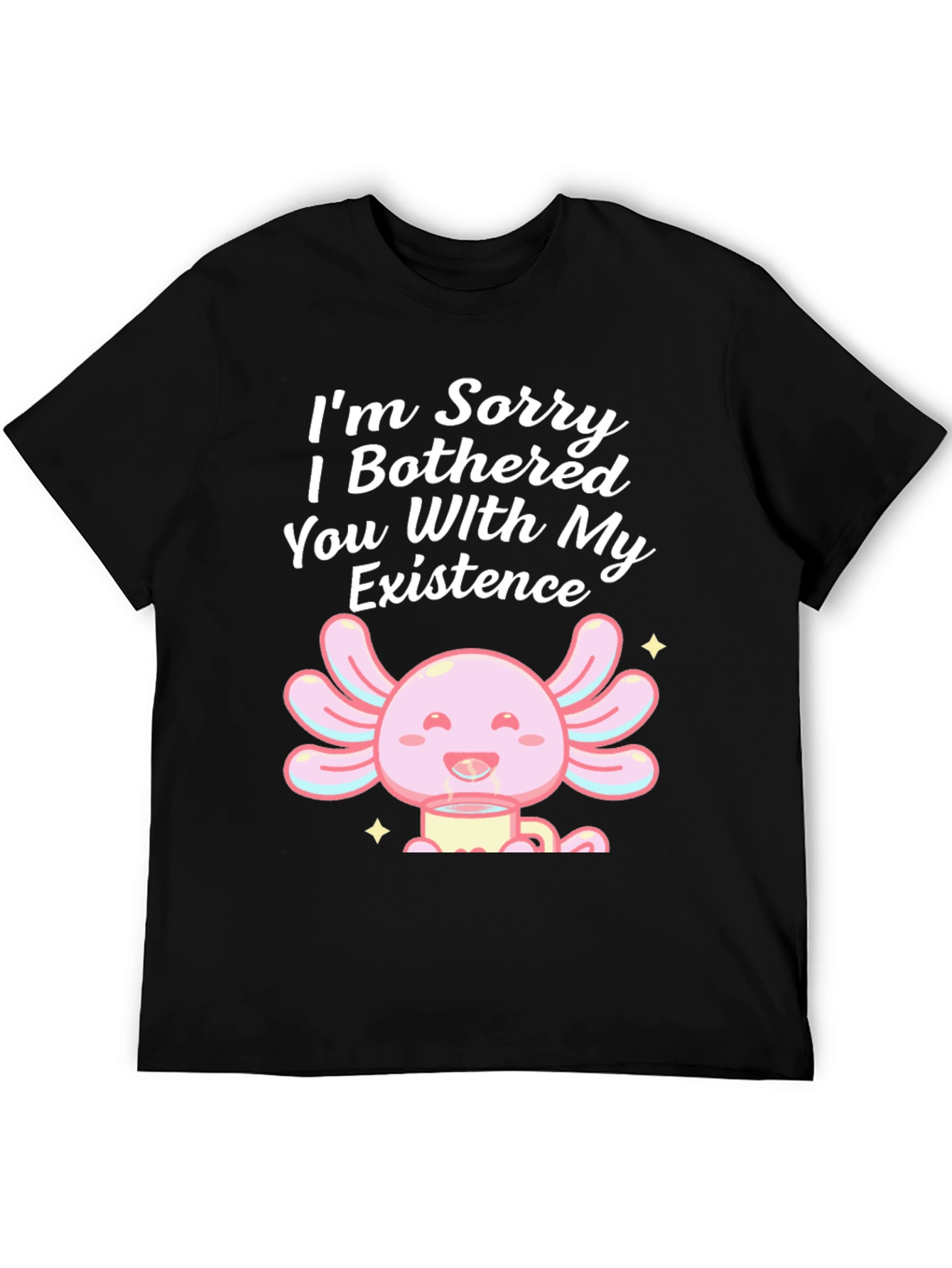 Sorry I Bothered You Axolotl T-Shirt