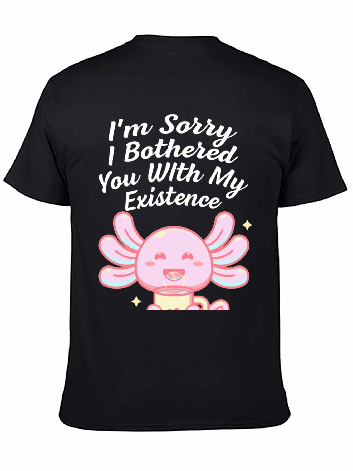 Sorry I Bothered You Axolotl T-Shirt