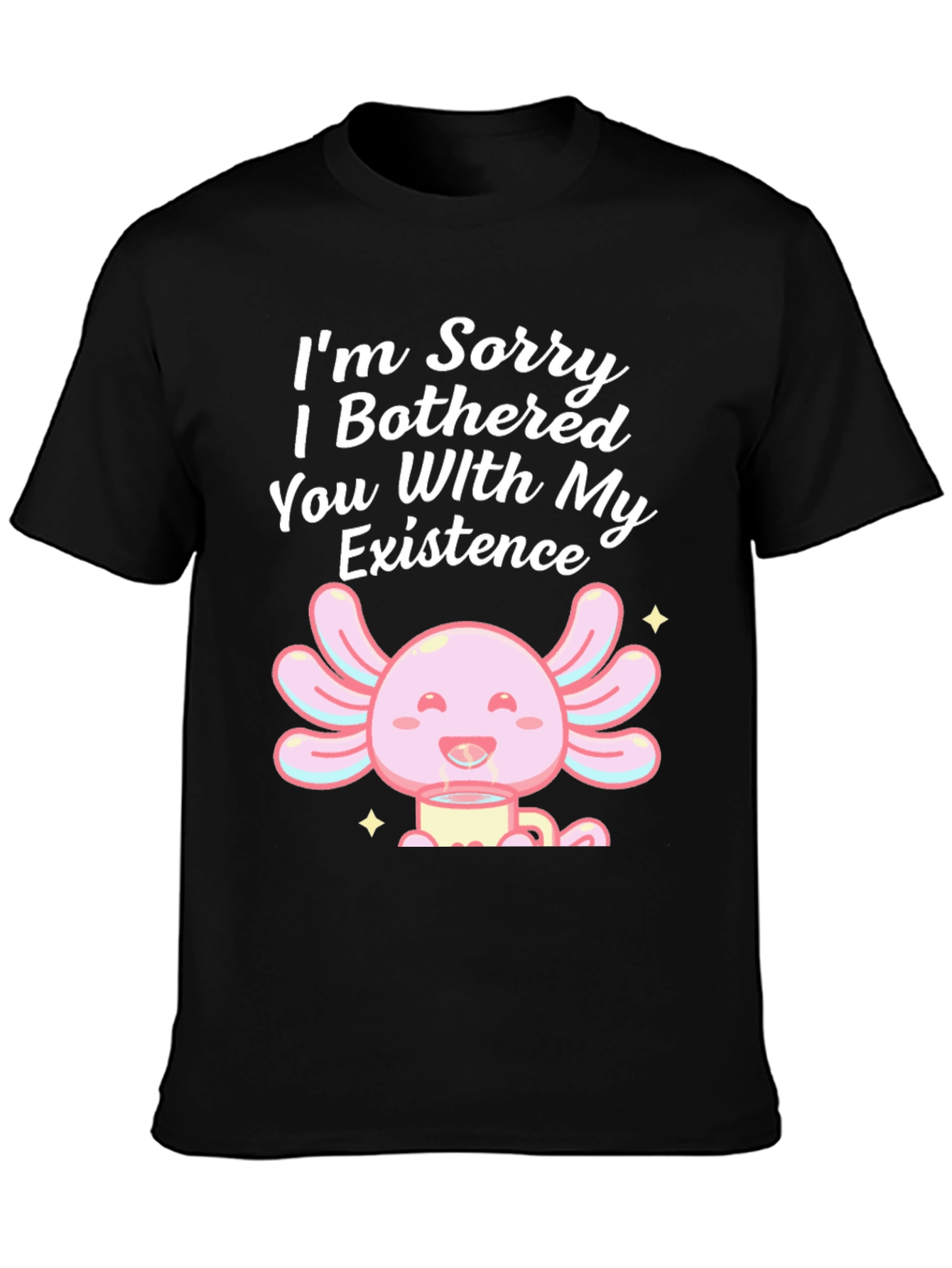 Sorry I Bothered You Axolotl T-Shirt