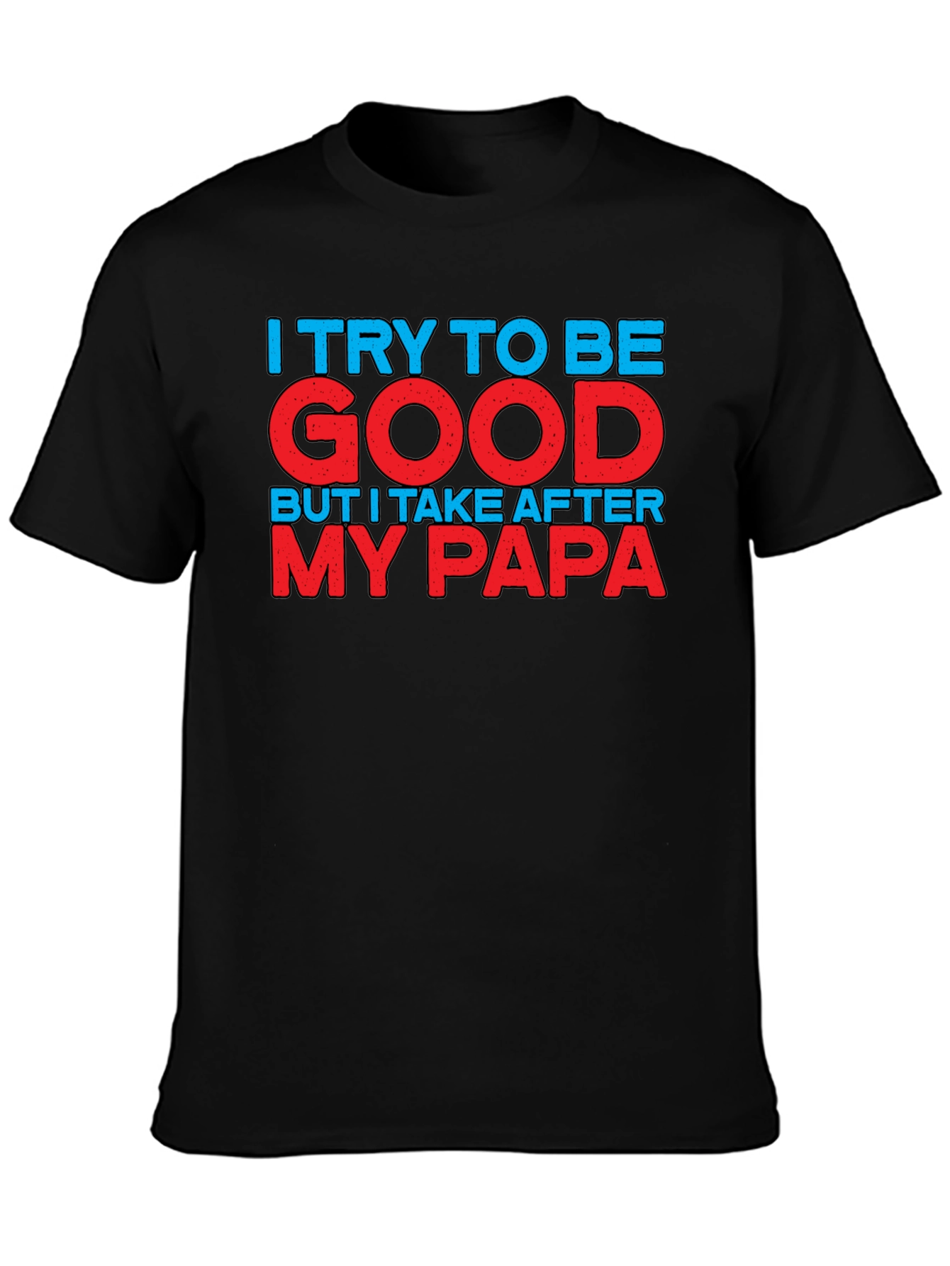 Funny I Take After My Papa Black T-Shirt