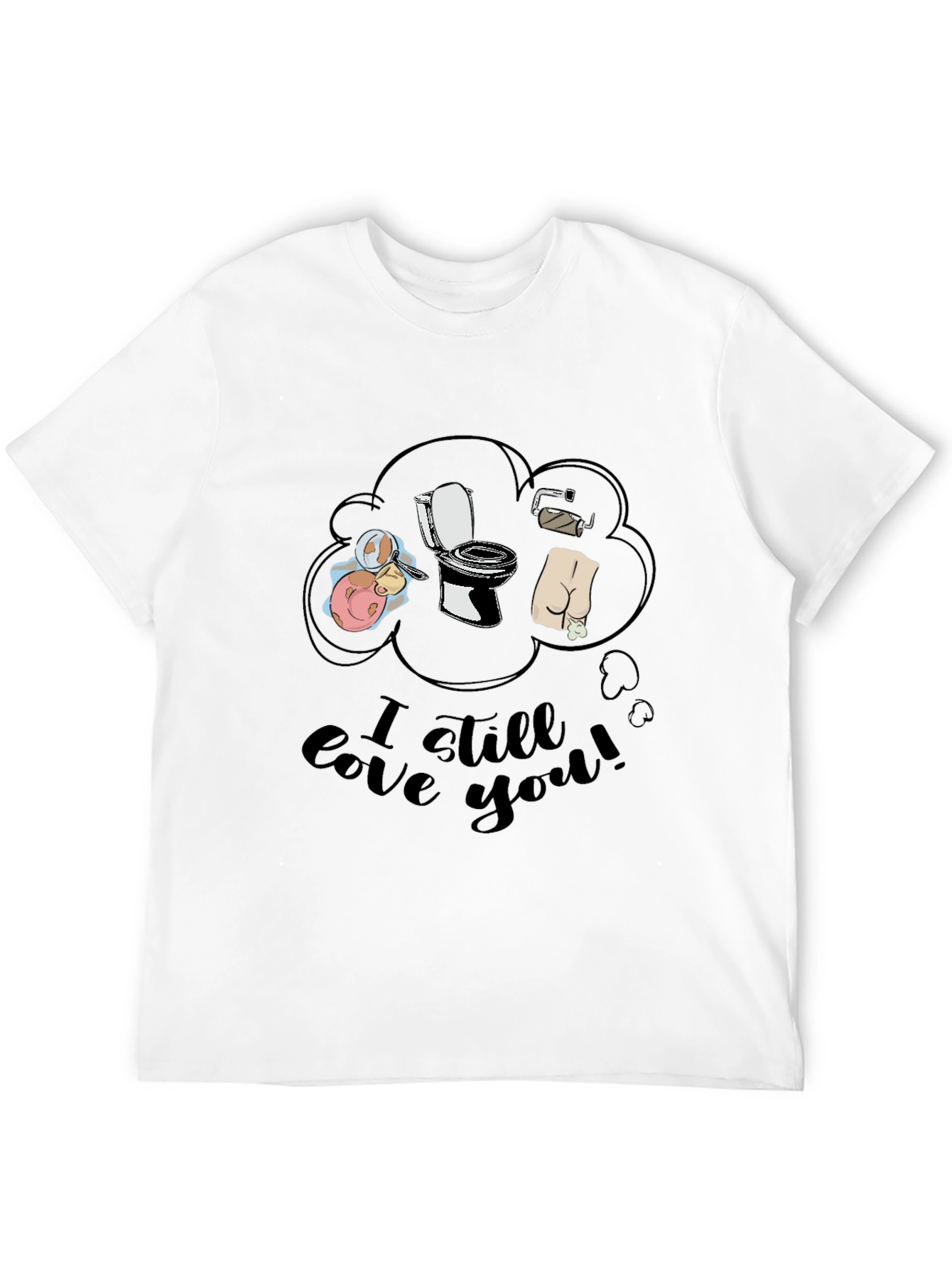 Humorous I Still Love You Graphic Tee