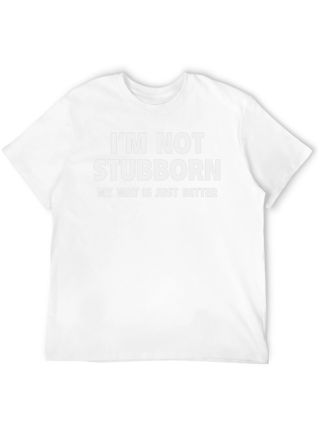 Funny Stubborn Tee - My Way Is Better