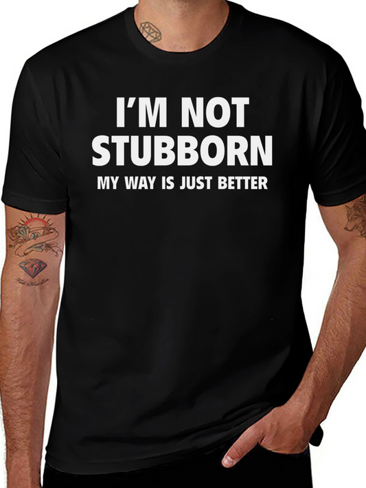 Funny Stubborn Tee - My Way Is Better