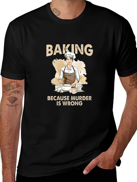 Baking Because Murder Is Wrong Graphic Tee