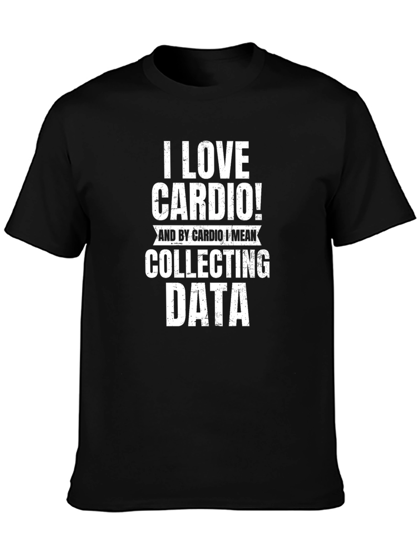 I Love Cardio Collecting Data Funny T-Shirt