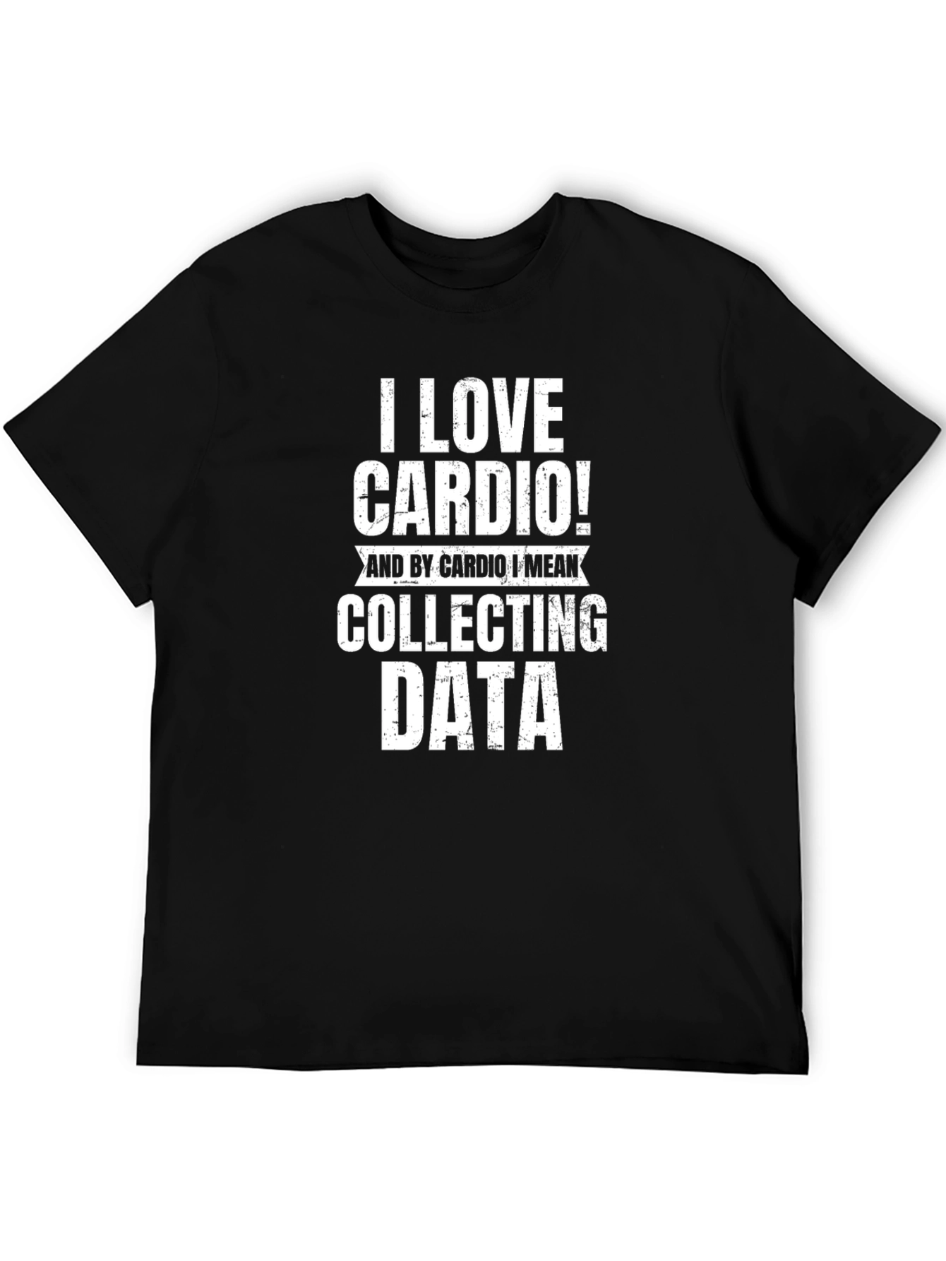 I Love Cardio Collecting Data Funny T-Shirt