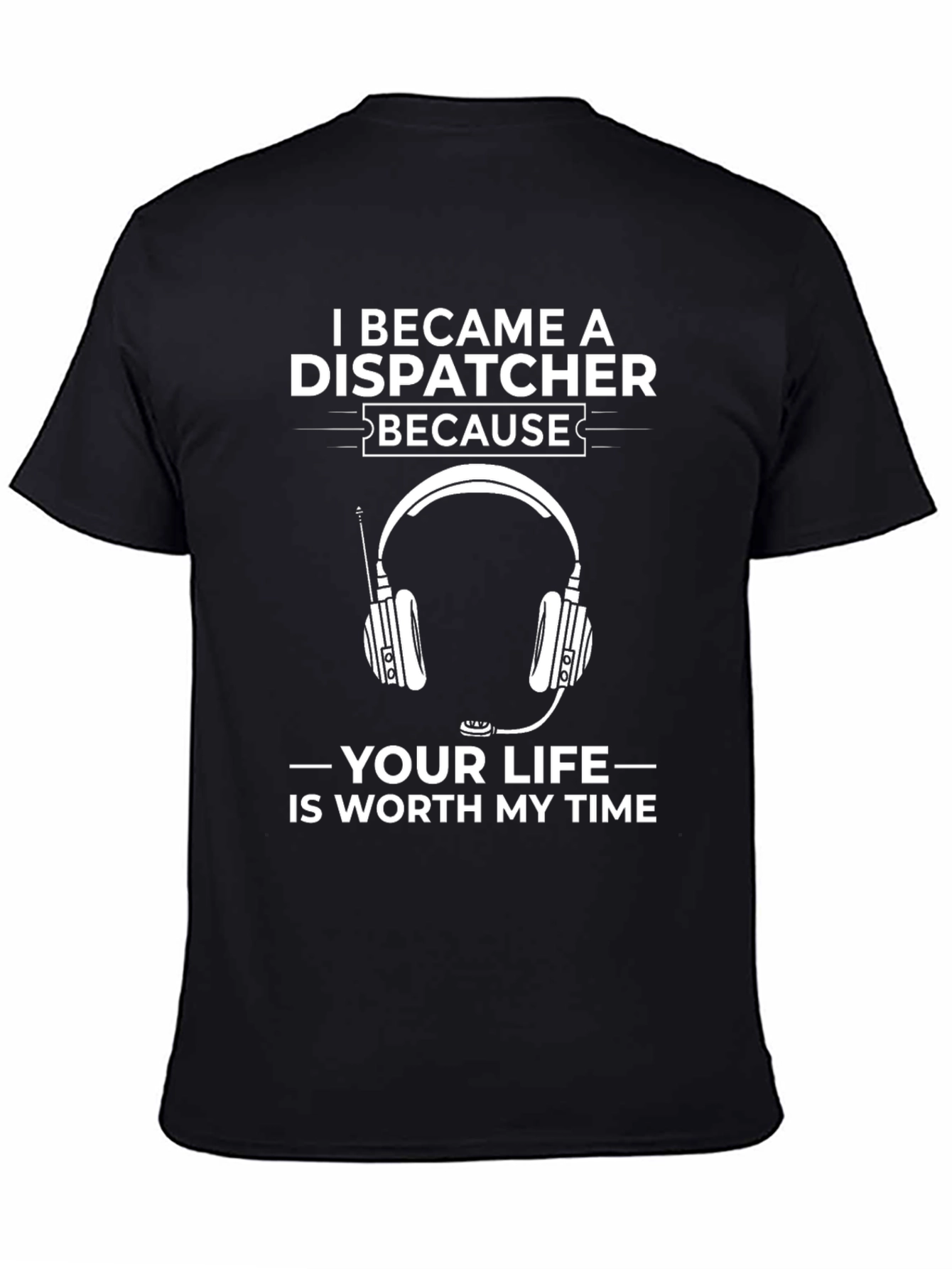 Dispatcher T-Shirt: Worth My Time