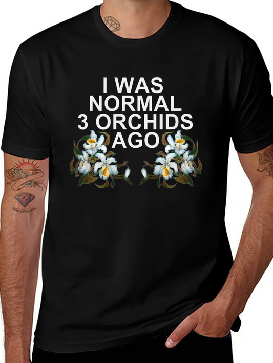 I Was Normal 3 Orchids Ago Black Graphic Tee