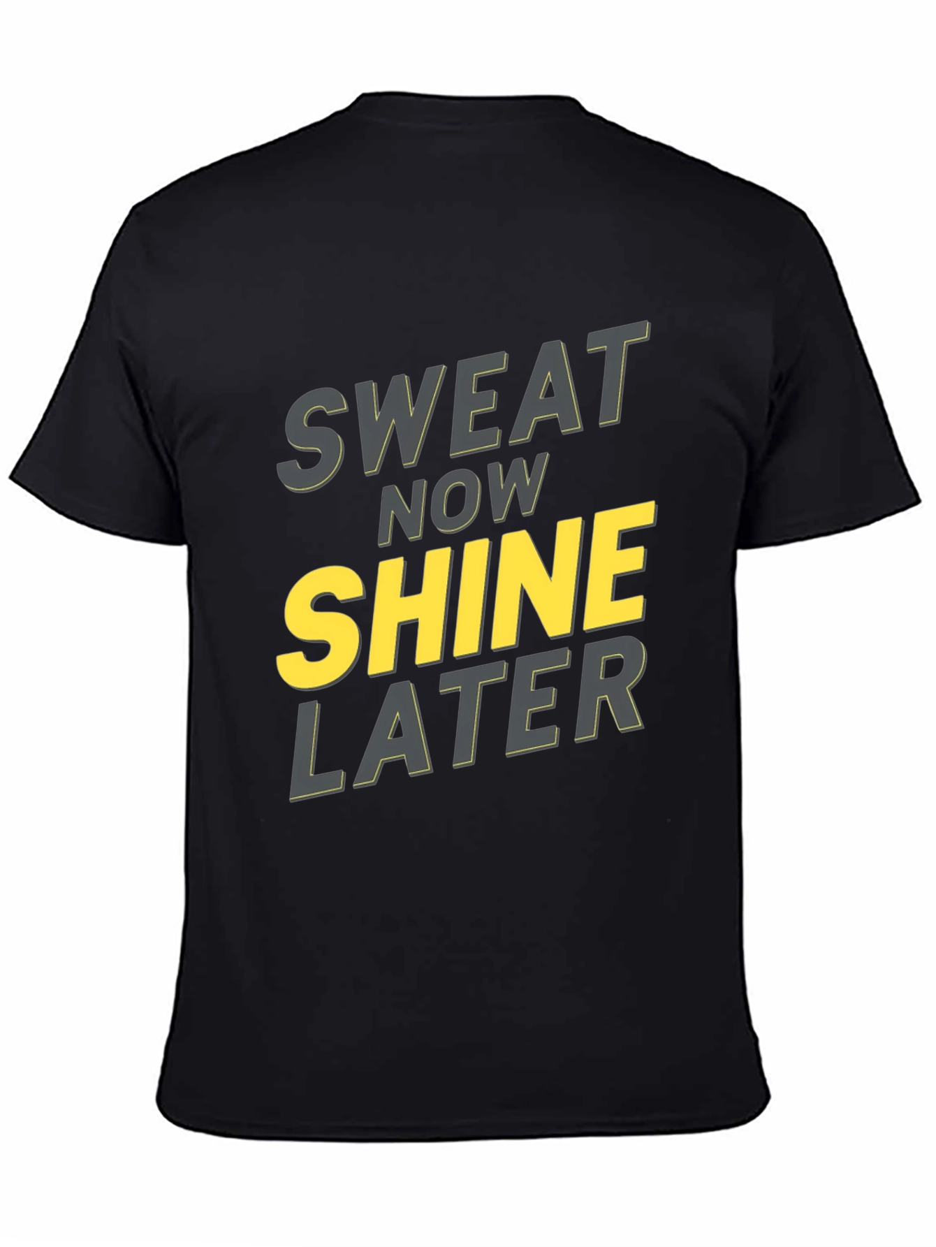 Sweat Now Shine Later Graphic T-Shirt - Black