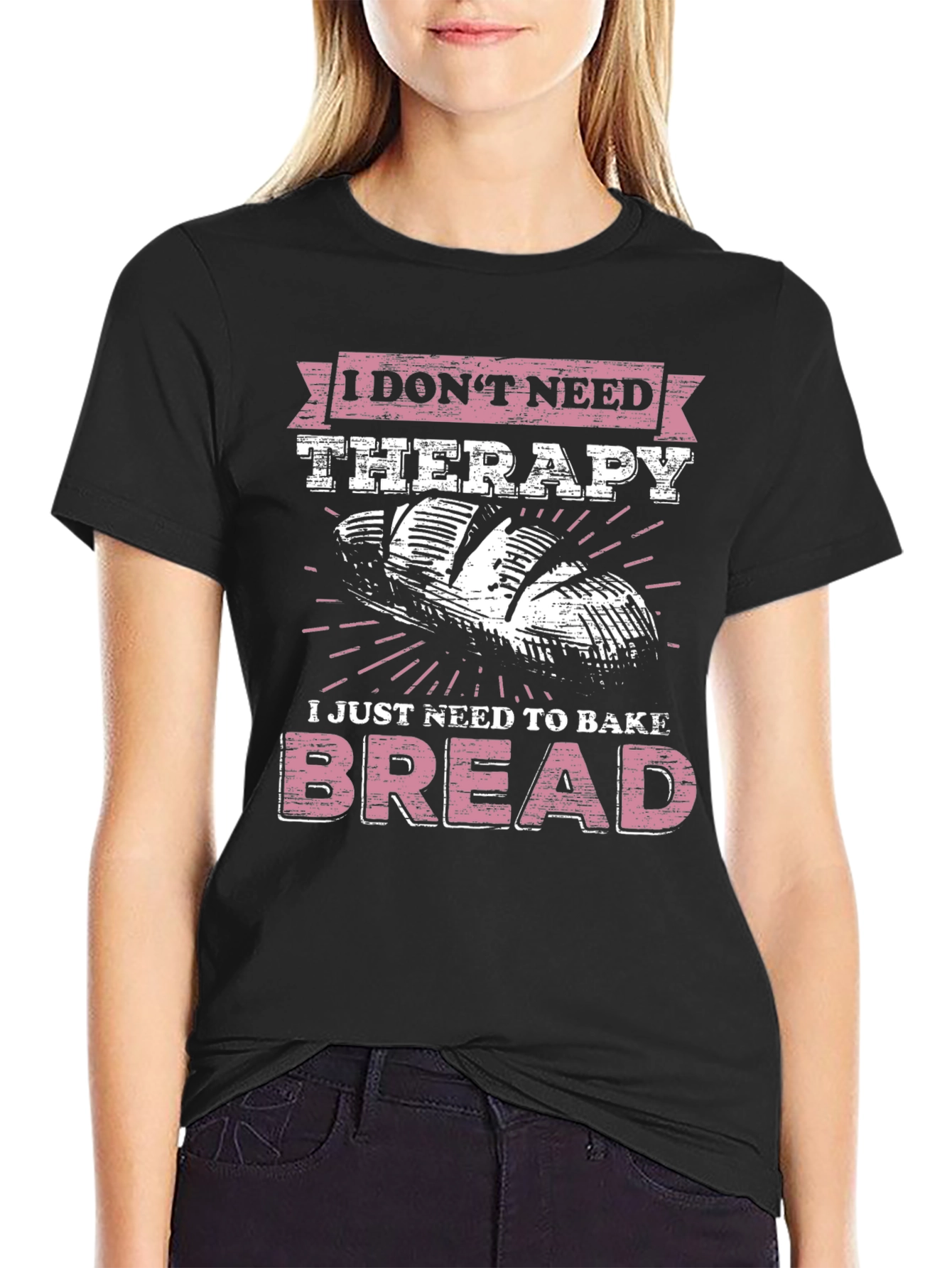 Baker T-Shirt - I Just Need to Bake Bread