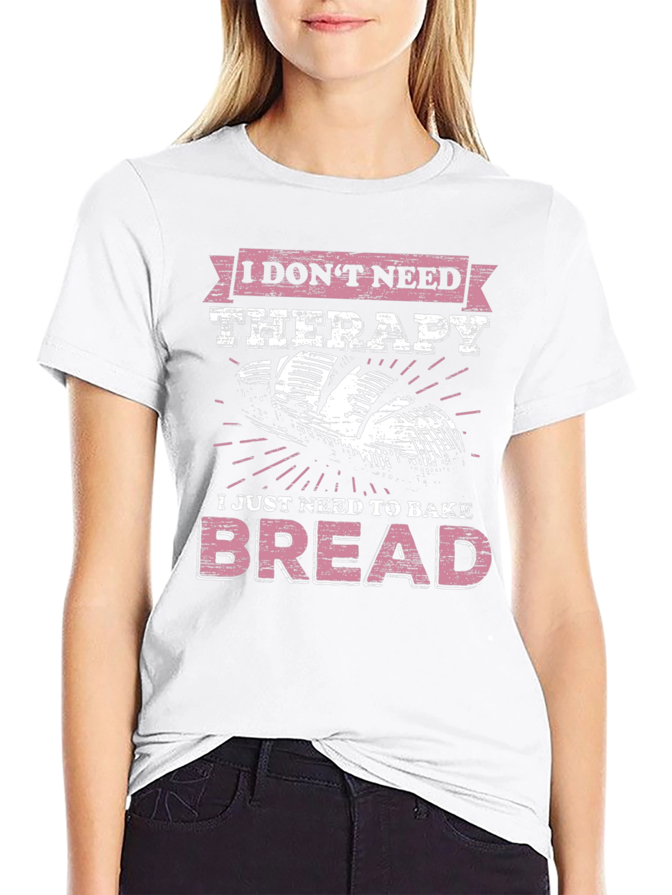 Baker T-Shirt - I Just Need to Bake Bread