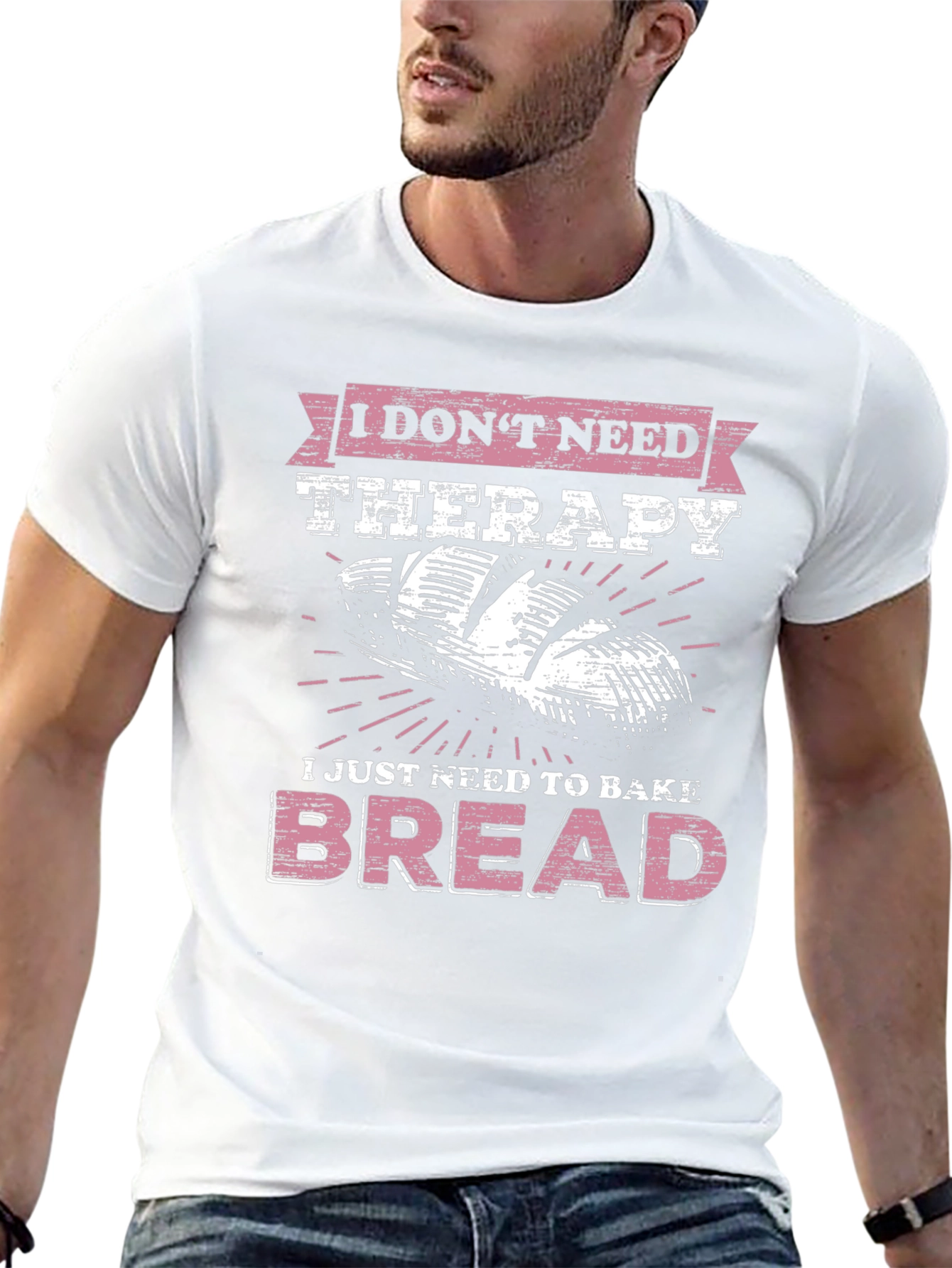 Baker T-Shirt - I Just Need to Bake Bread