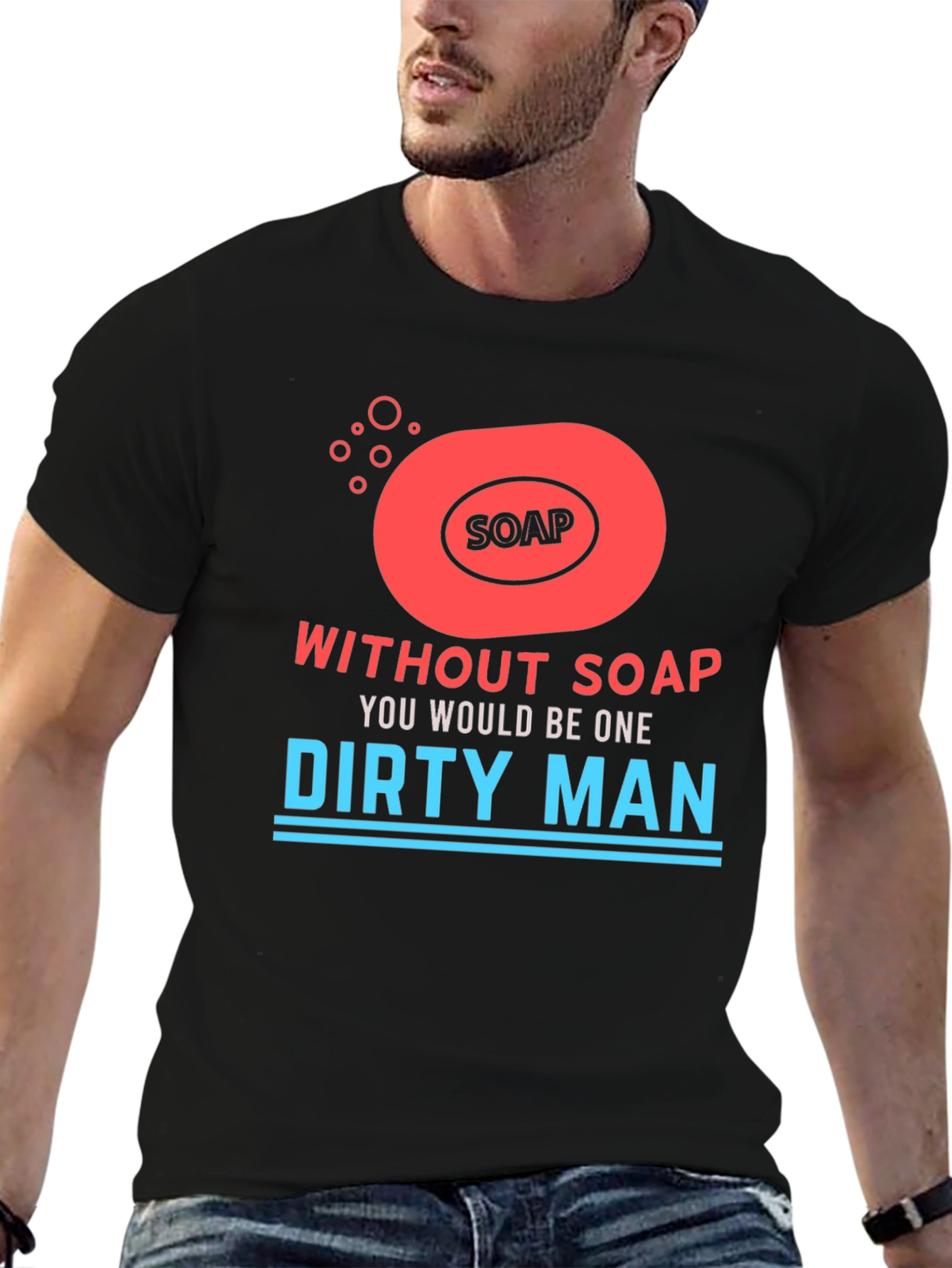 Without Soap Dirty Man Graphic T-Shirt