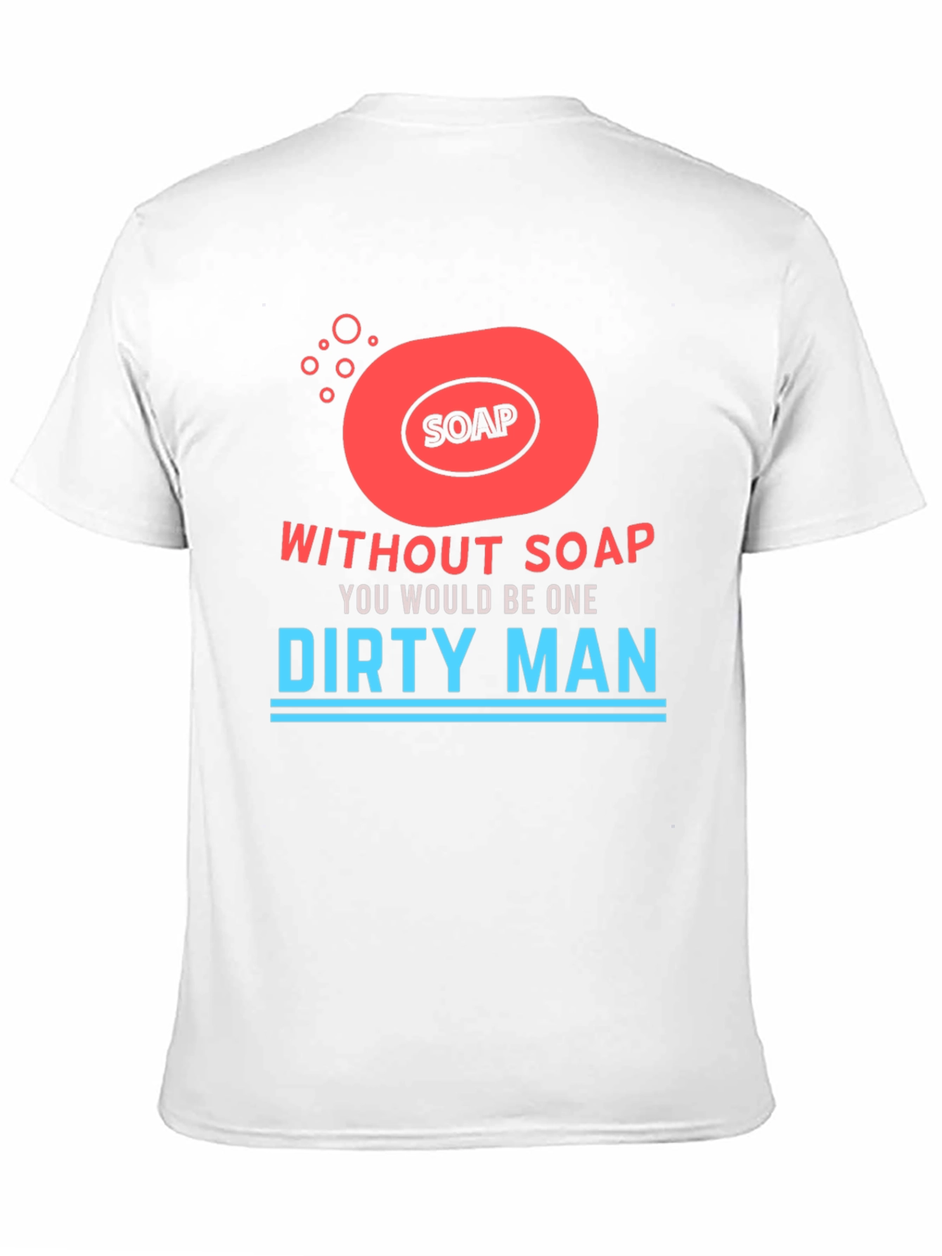 Without Soap Dirty Man Graphic T-Shirt