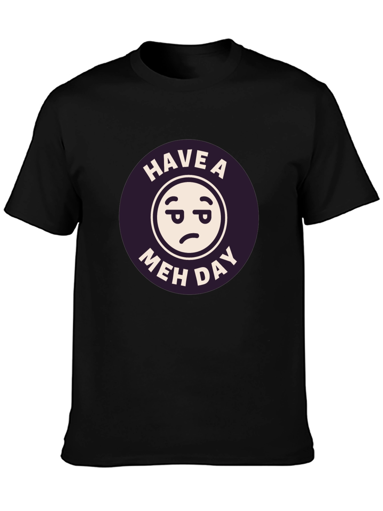 Have a Meh Day Black T-Shirt