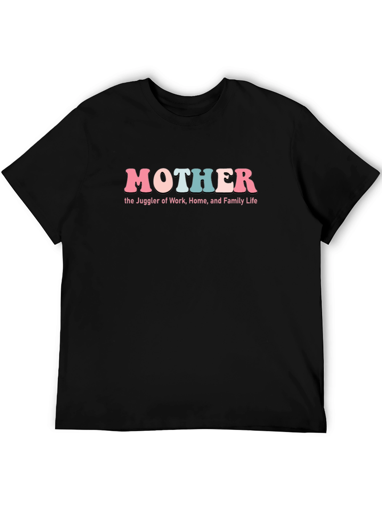 Mother: Juggler of Work Home Family Life T-Shirt