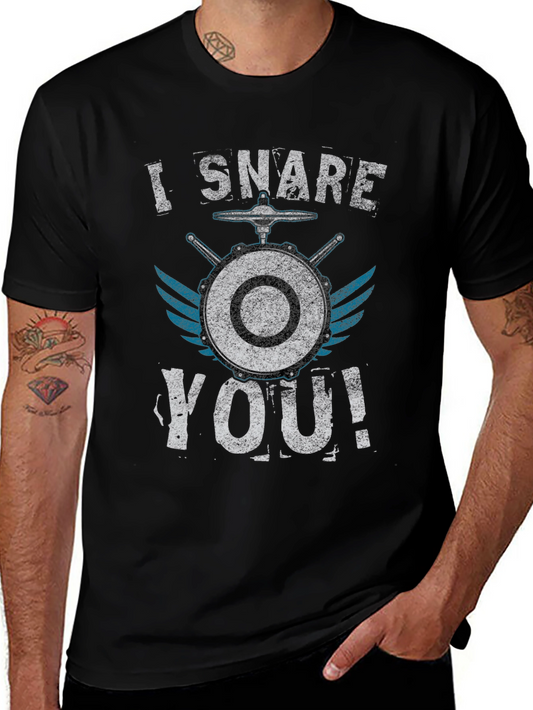 I Snare You! Drummer Graphic T-Shirt