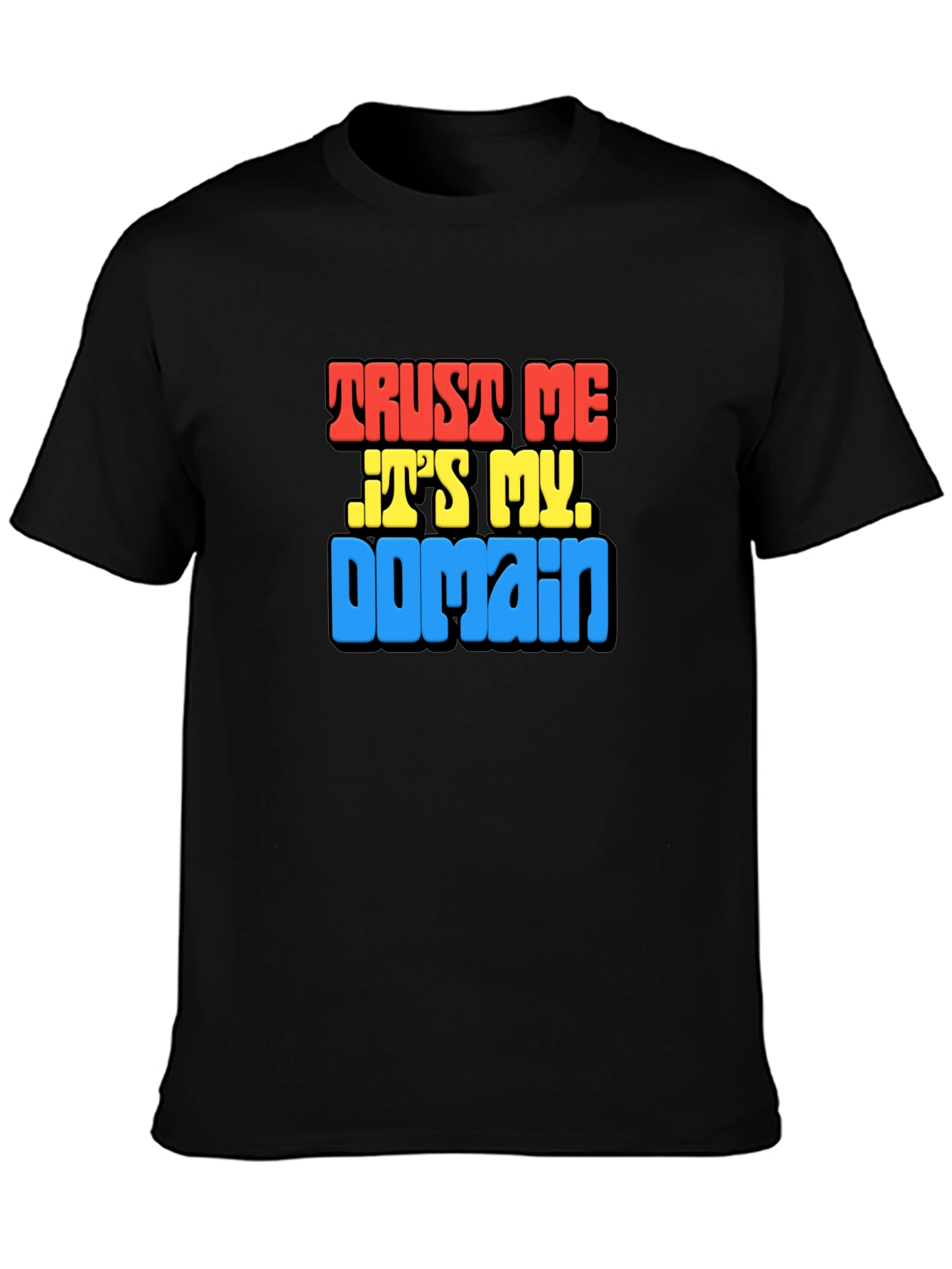 Trust Me Its My Domain Funny Black T-Shirt