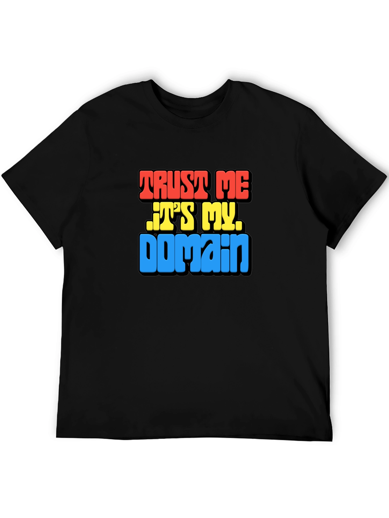 Trust Me Its My Domain Funny Black T-Shirt