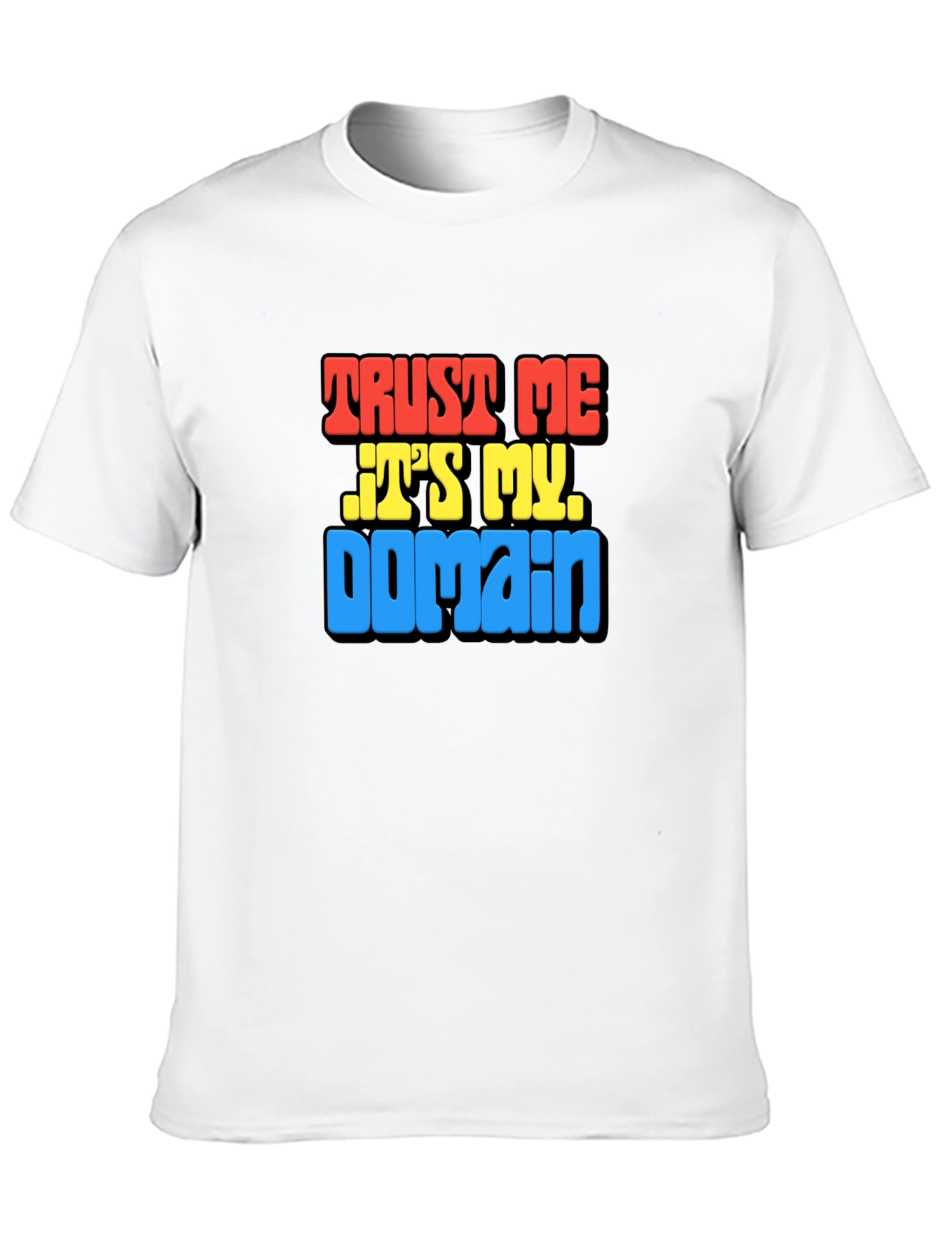 Trust Me Its My Domain Funny Black T-Shirt