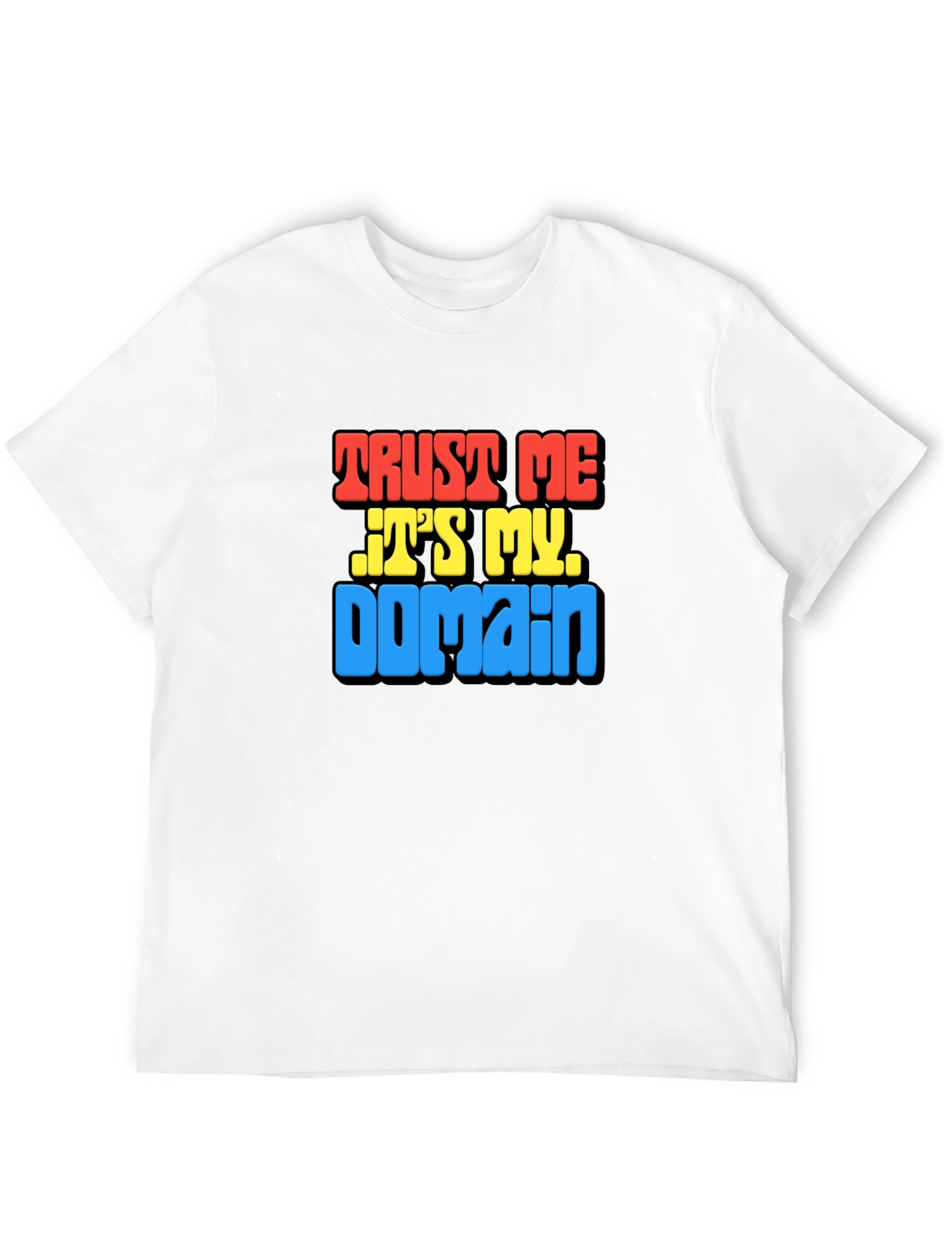 Trust Me Its My Domain Funny Black T-Shirt