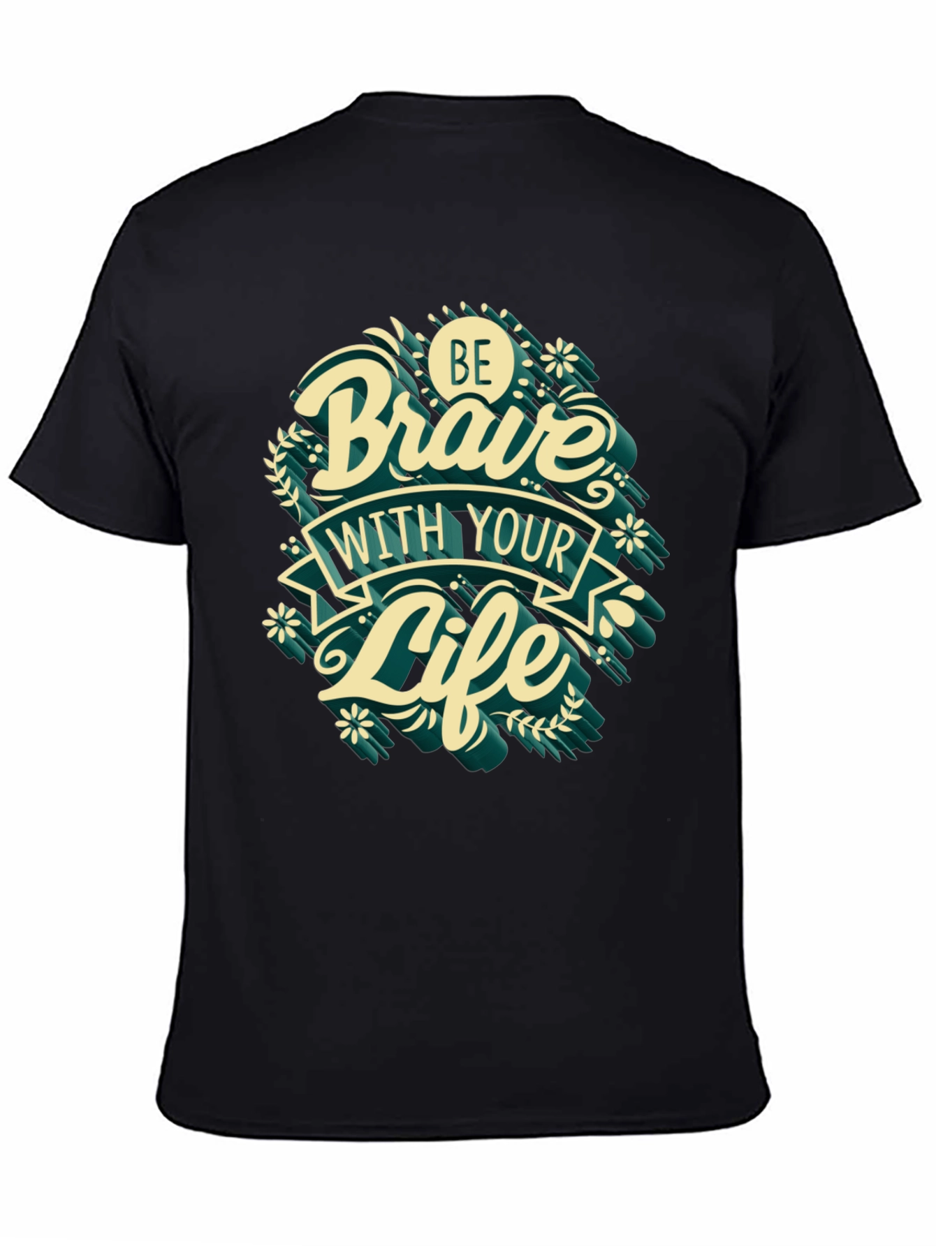Be Brave With Your Life T-Shirt
