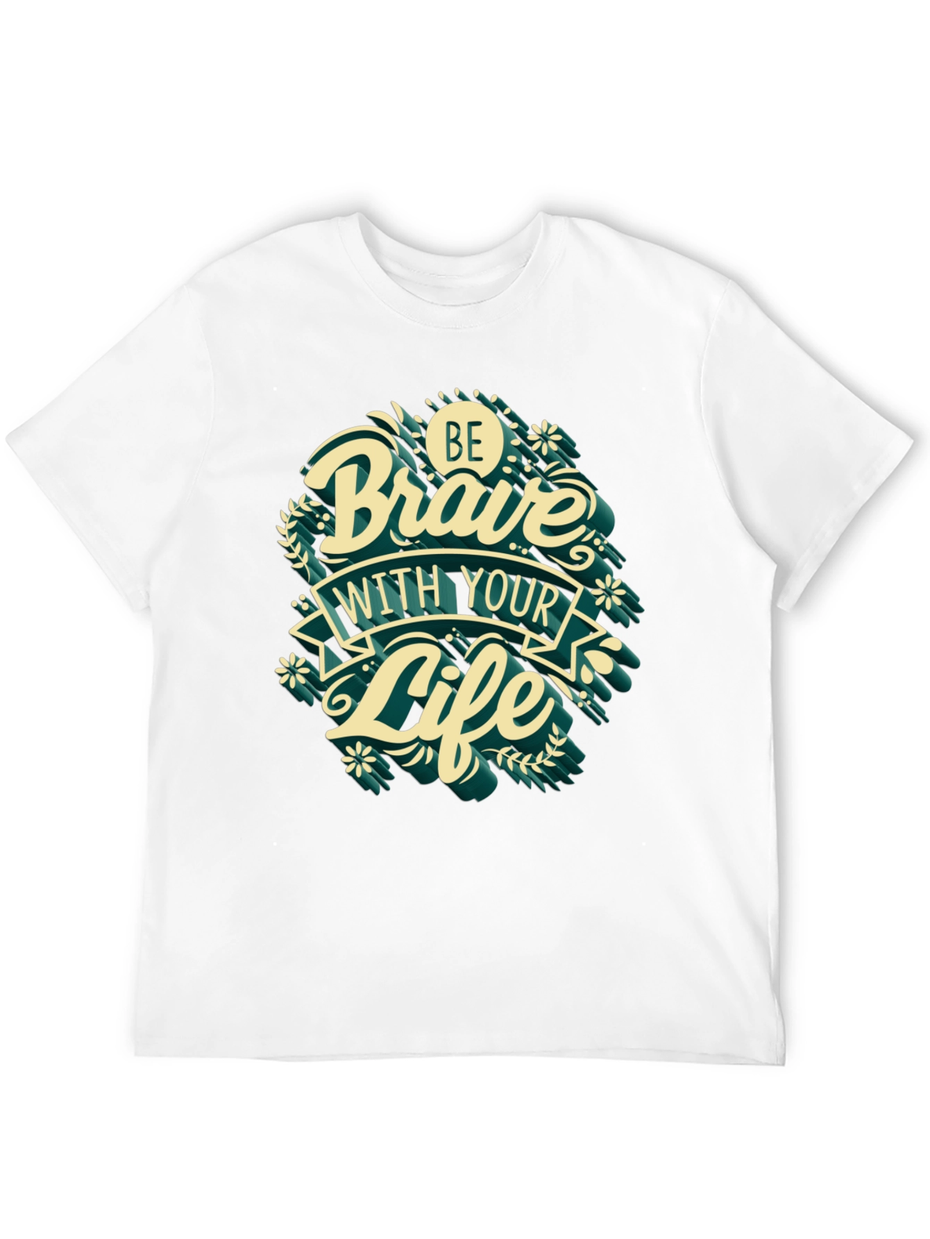 Be Brave With Your Life T-Shirt