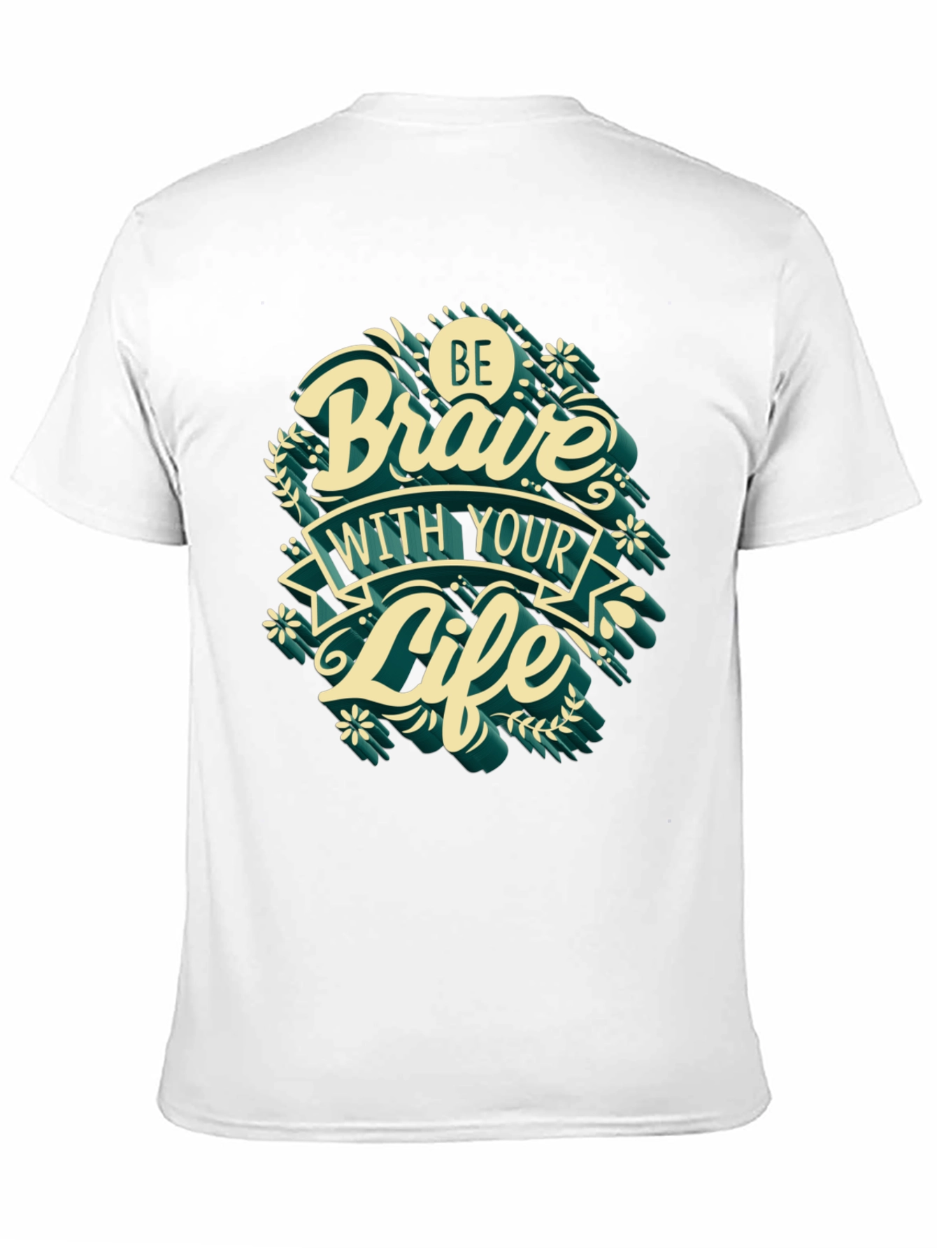 Be Brave With Your Life T-Shirt