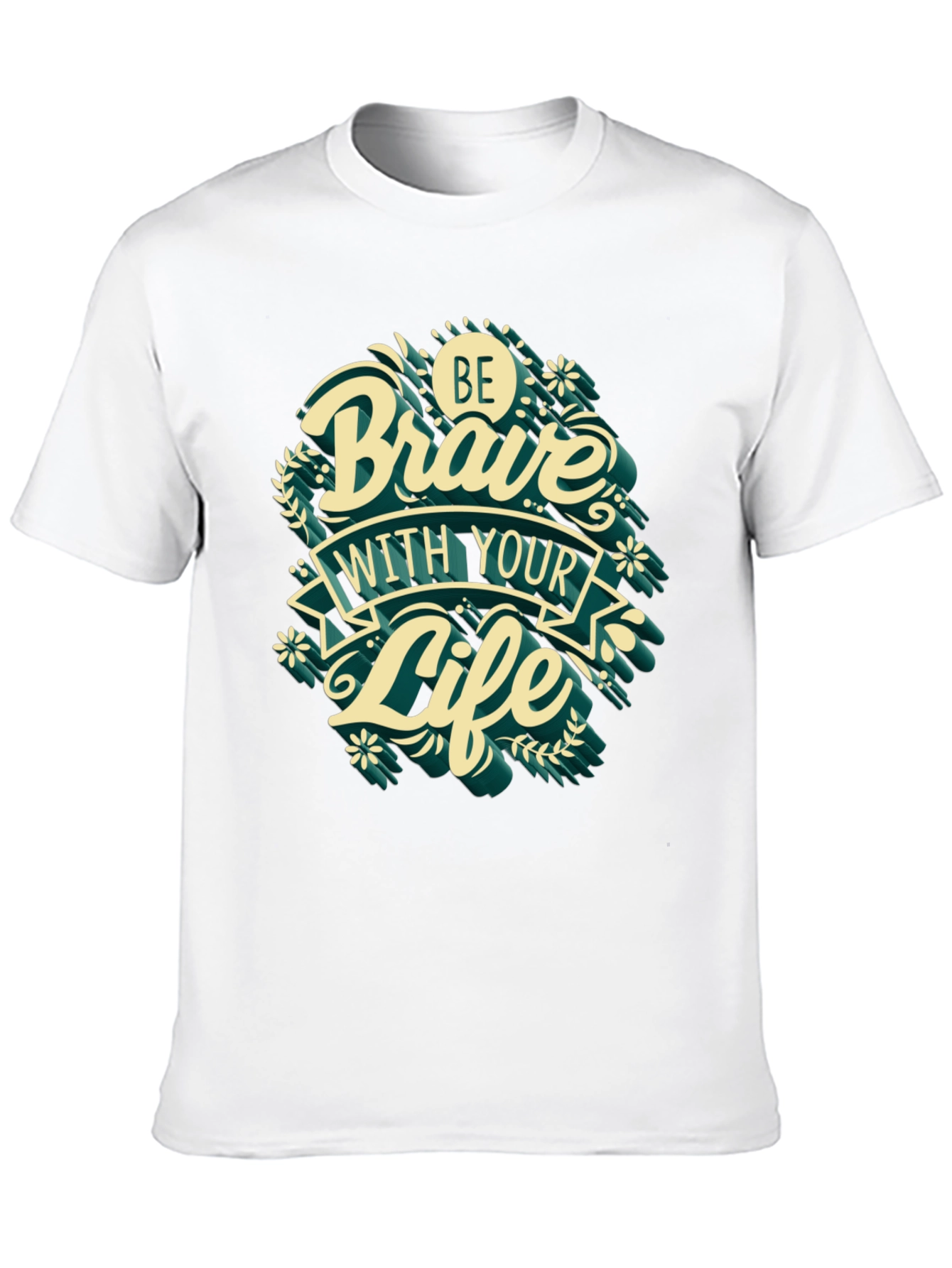 Be Brave With Your Life T-Shirt