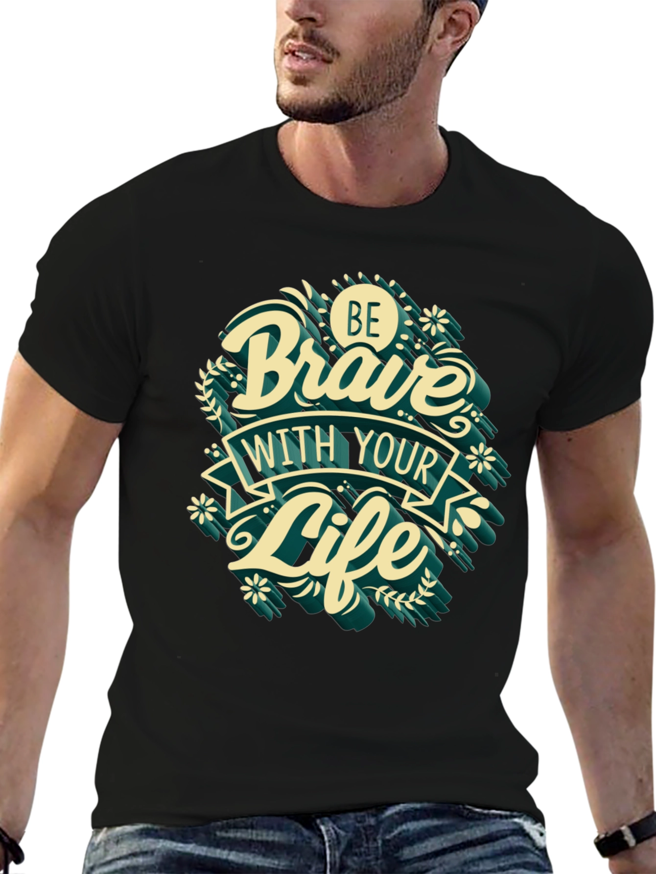 Be Brave With Your Life T-Shirt